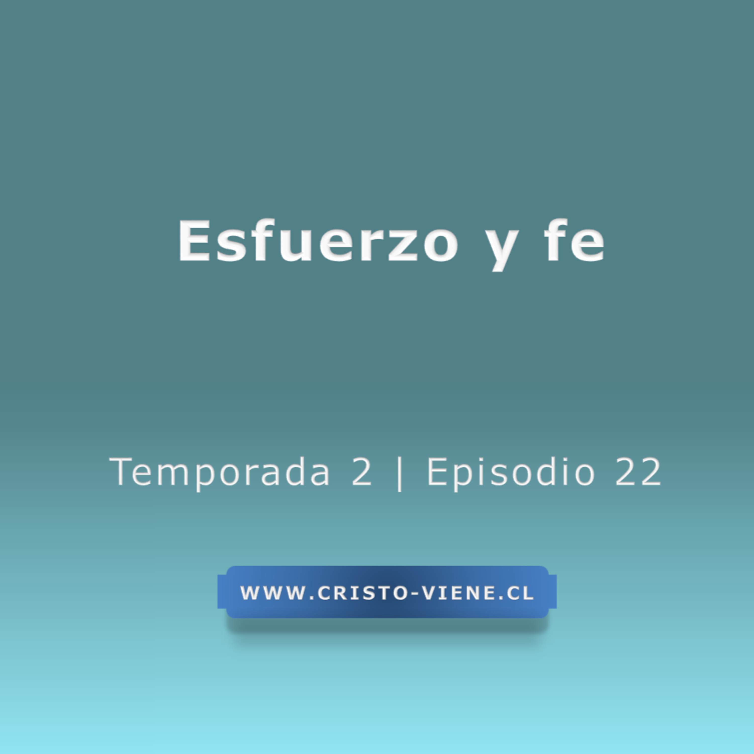  Esfuerzo y Fe - Temporada 2 (N° 22) episode artwork