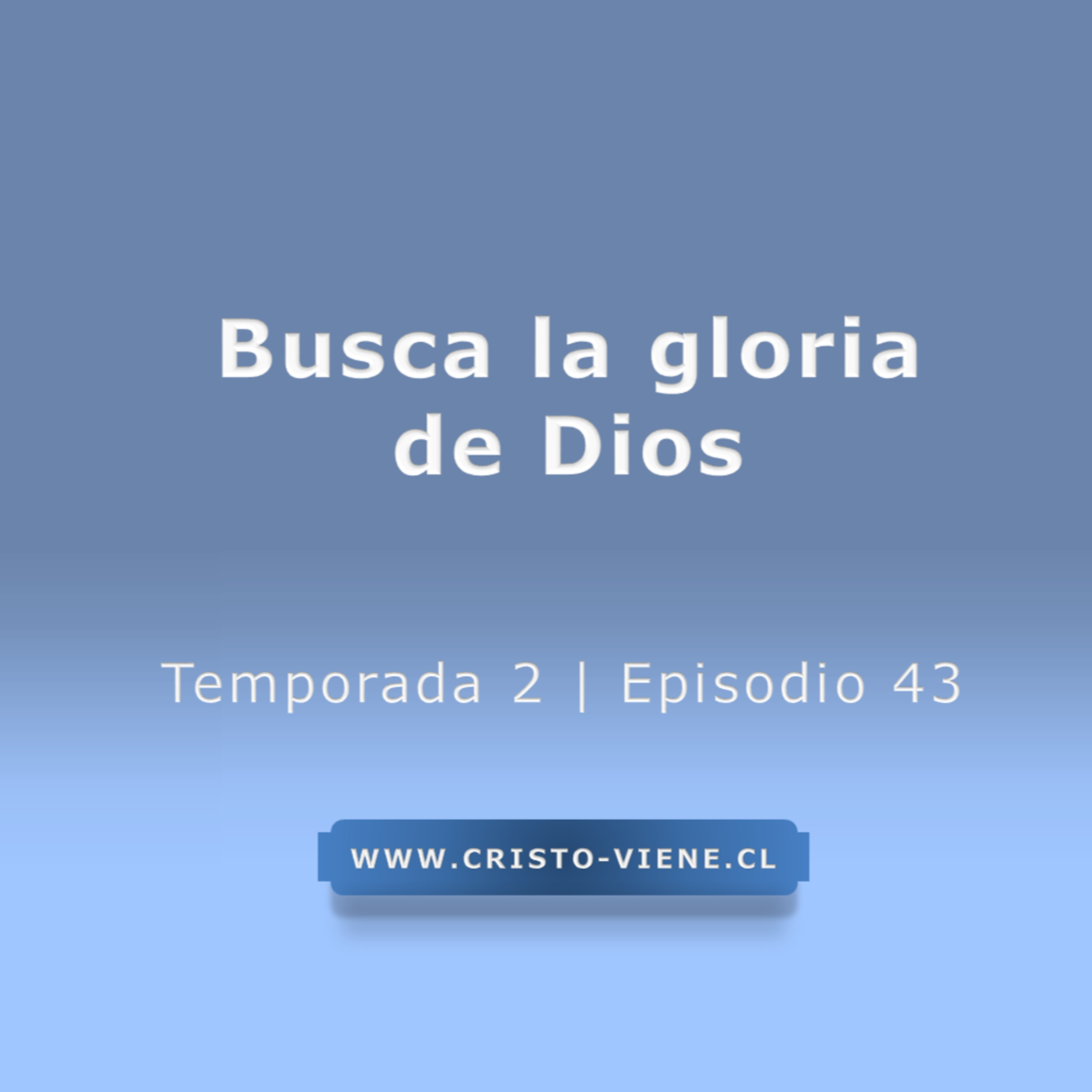 Busca la gloria de Dios - Temporada 2  (N° 43) episode artwork