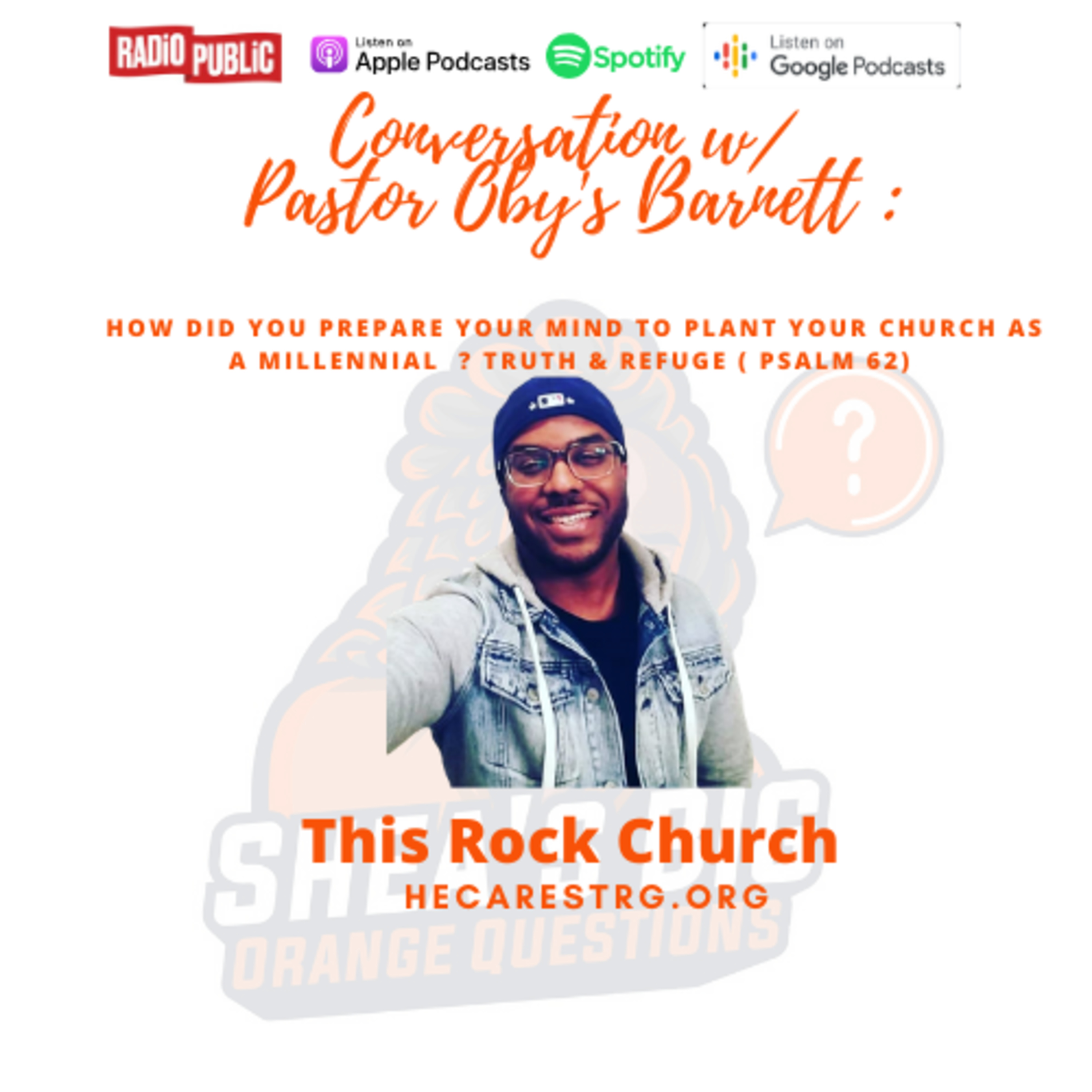 Conversation w/ Pastor Oby's Barnett :How did you prepare your mind to plant your church as a millennial ? Truth & refuge ( PSALM 62)