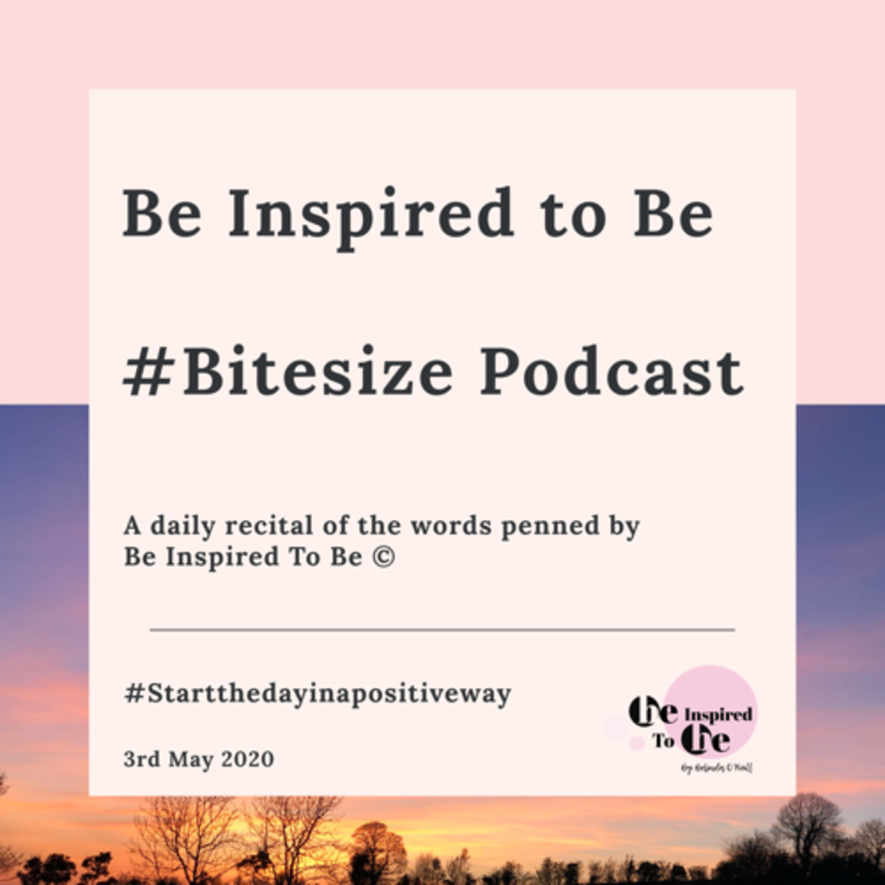 Be Inspired To Be®️#Bitesize Podcast