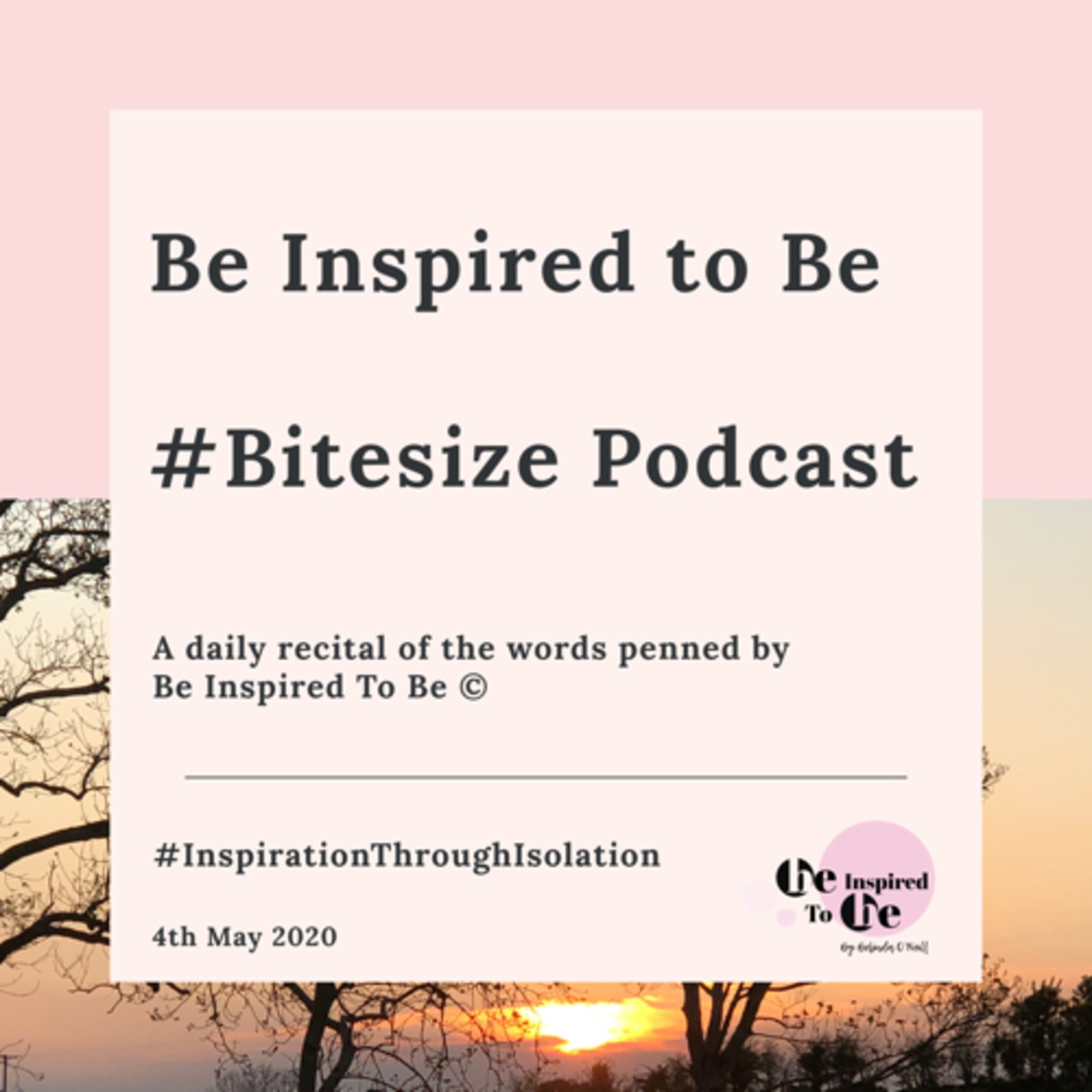 Be Inspired To Be®️#Bitesize Podcast