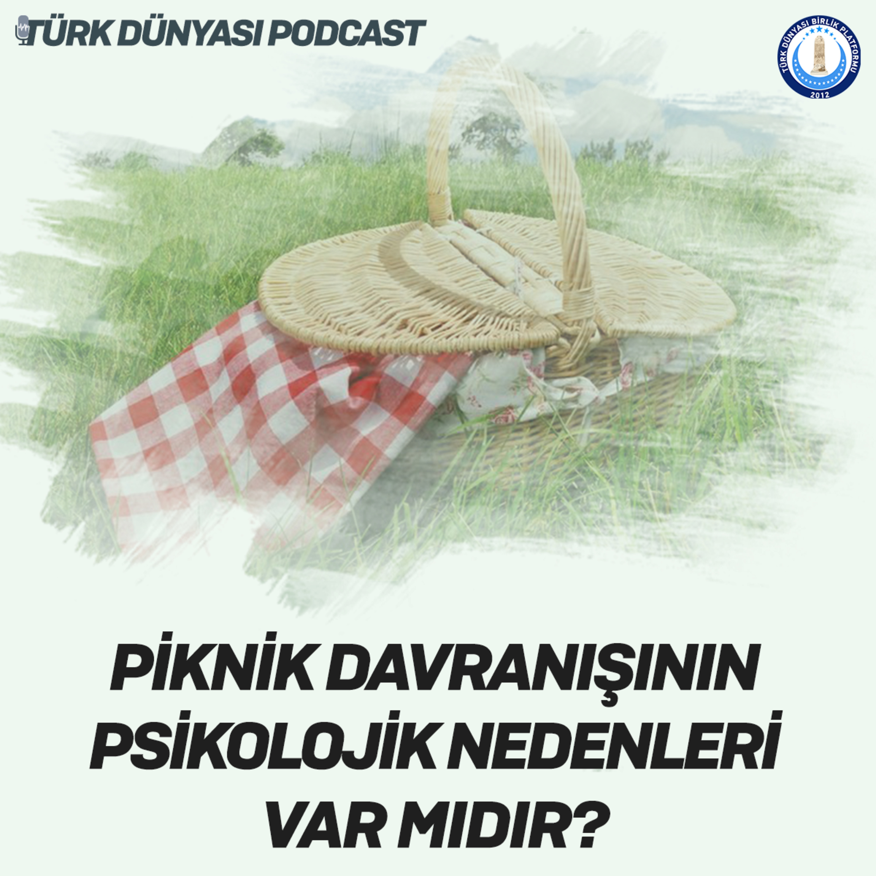 Türk Dünyası Podcast #2 | Piknik Davranışının Psikolojik Nedenleri Var Mıdır?