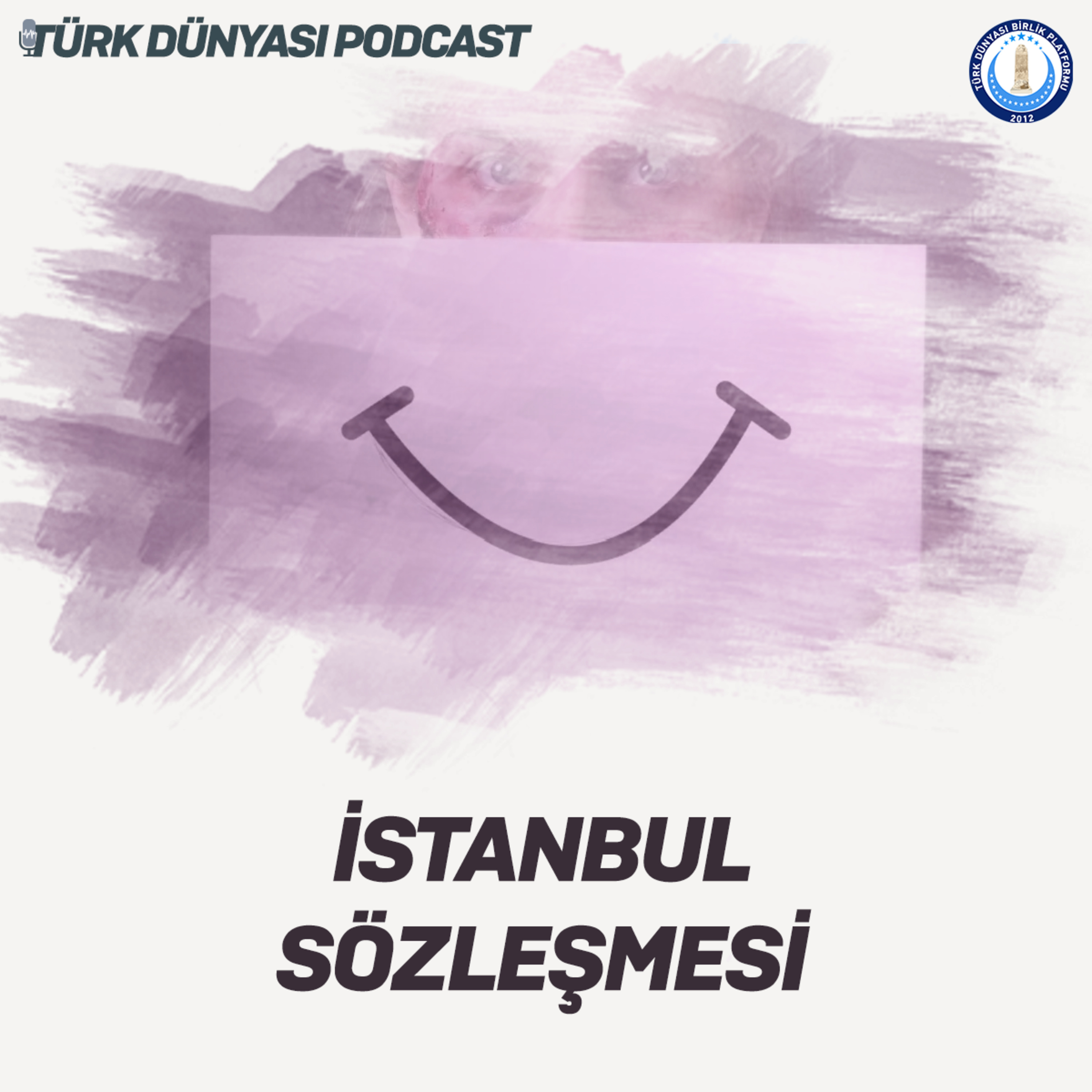 Türk Dünyası Podcast #7 | İstanbul Sözleşmesi