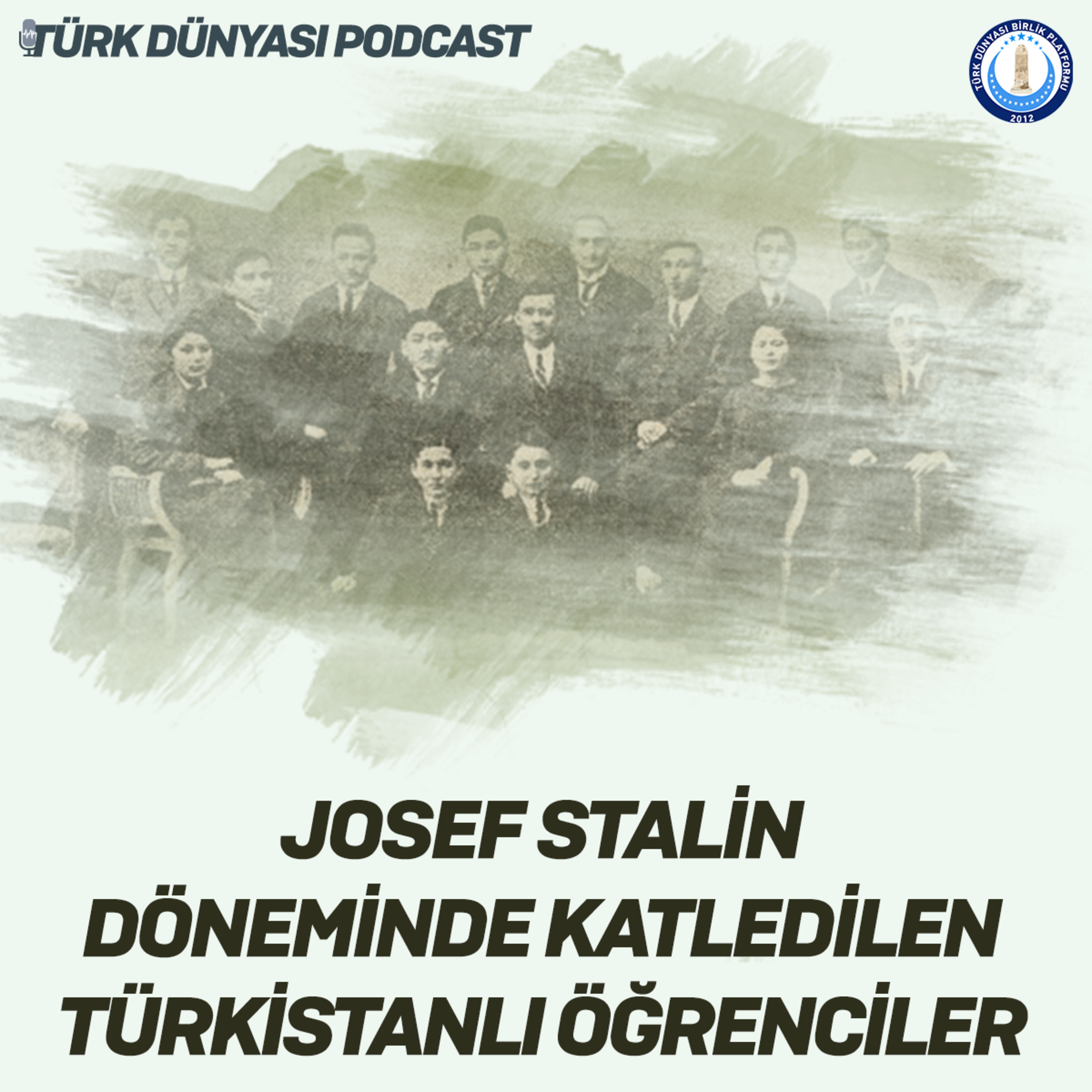 Türk Dünyası Podcast #8 | Stalin Döneminde Katledilen Türkistanlı Öğrenciler