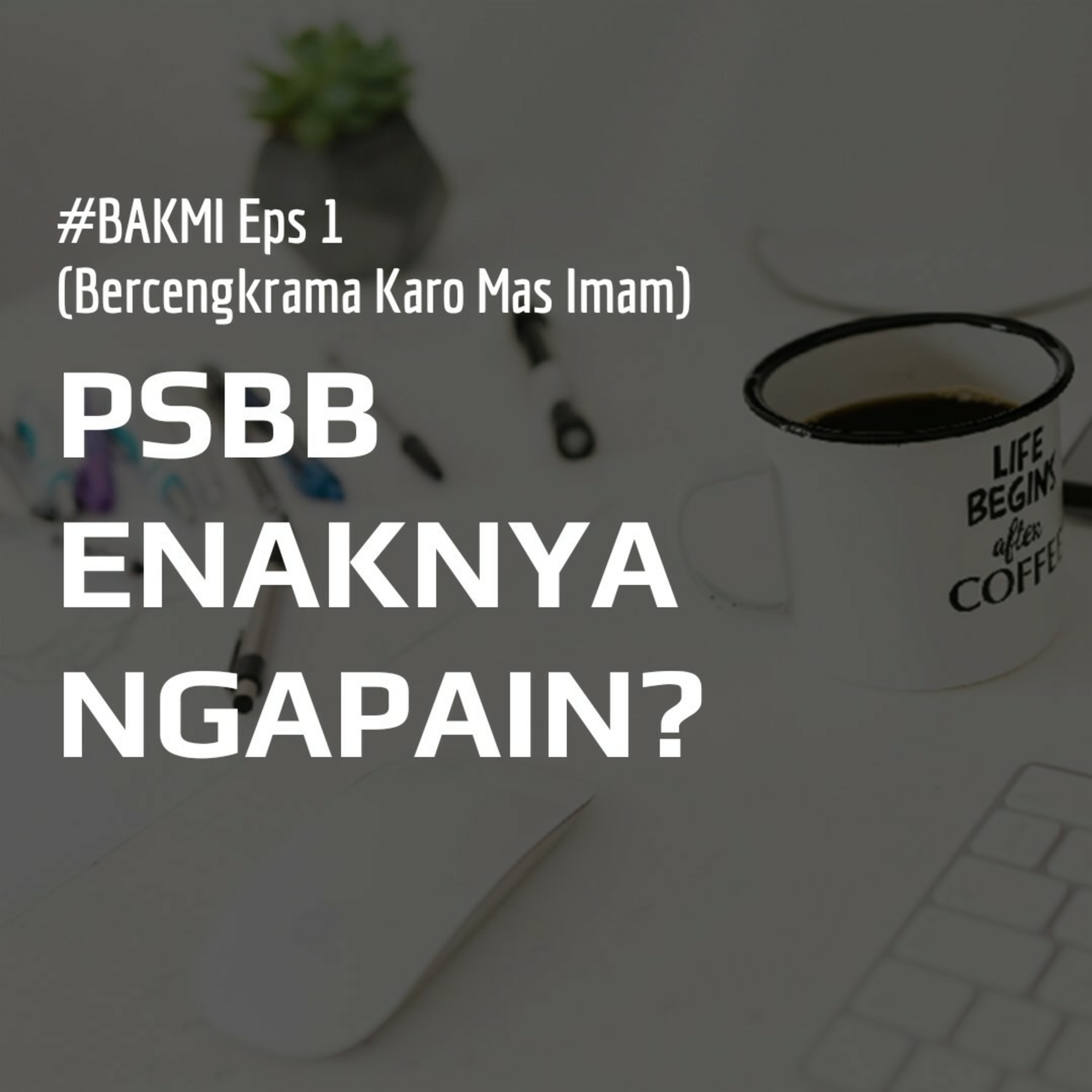 #BAKMI eps 1 - Mau ngapain ya di rumah selama PSBB? Ini 5 saran dari gue! episode artwork
