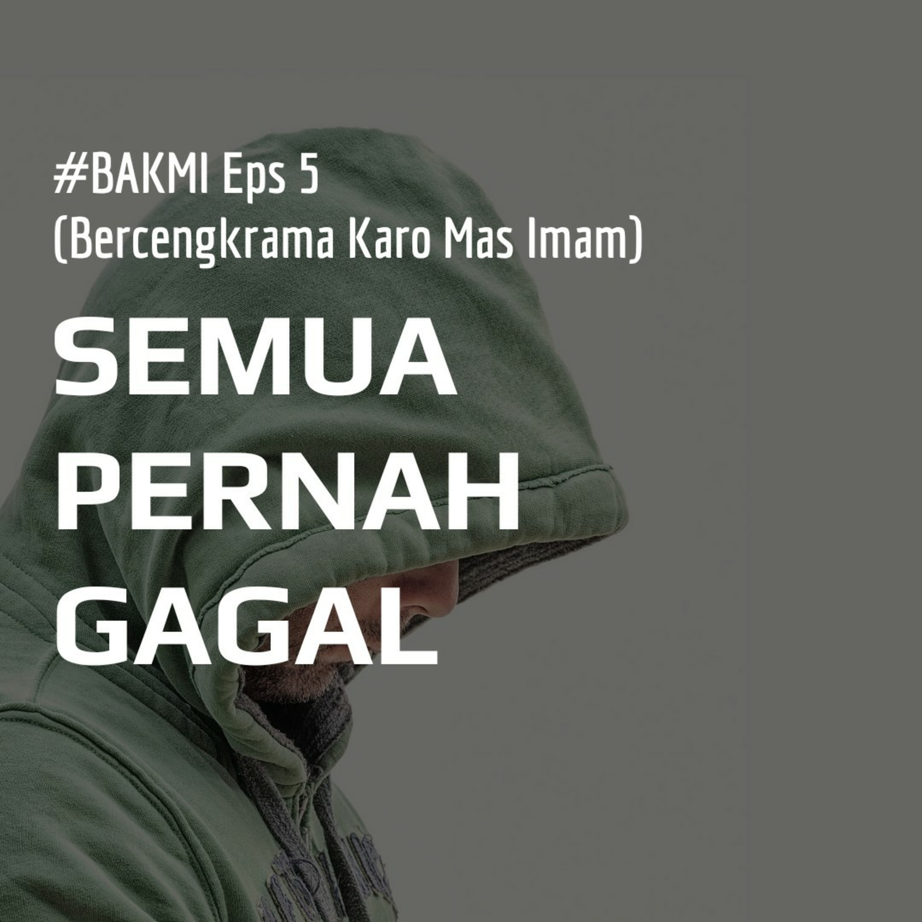 #BAKMI Eps 5 - Gagal dan Cara Menyikapinya (7 menitan) episode artwork