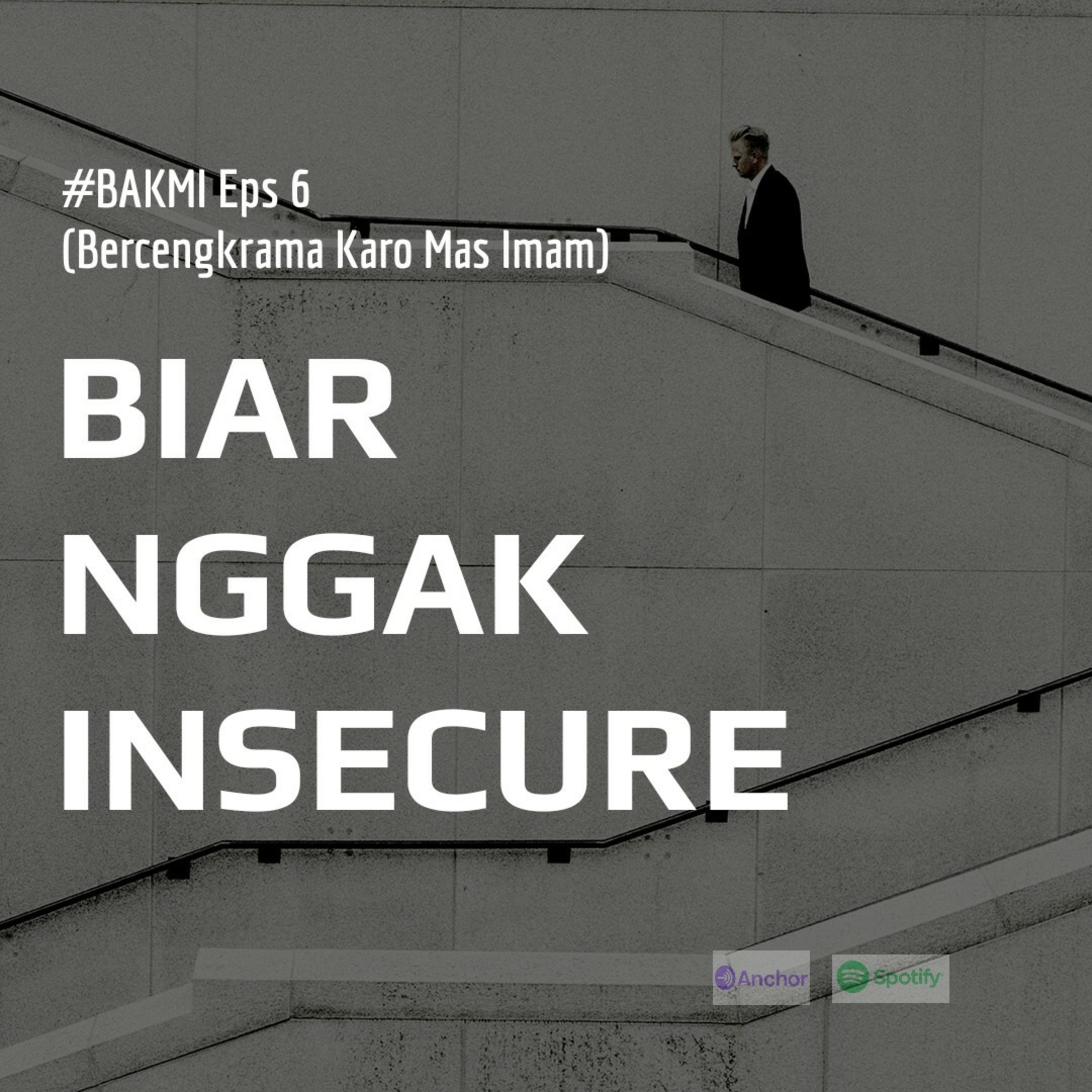 #BAKMI Eps 6 - Cara Ngatasin "Insecure" (9 menitan) episode artwork