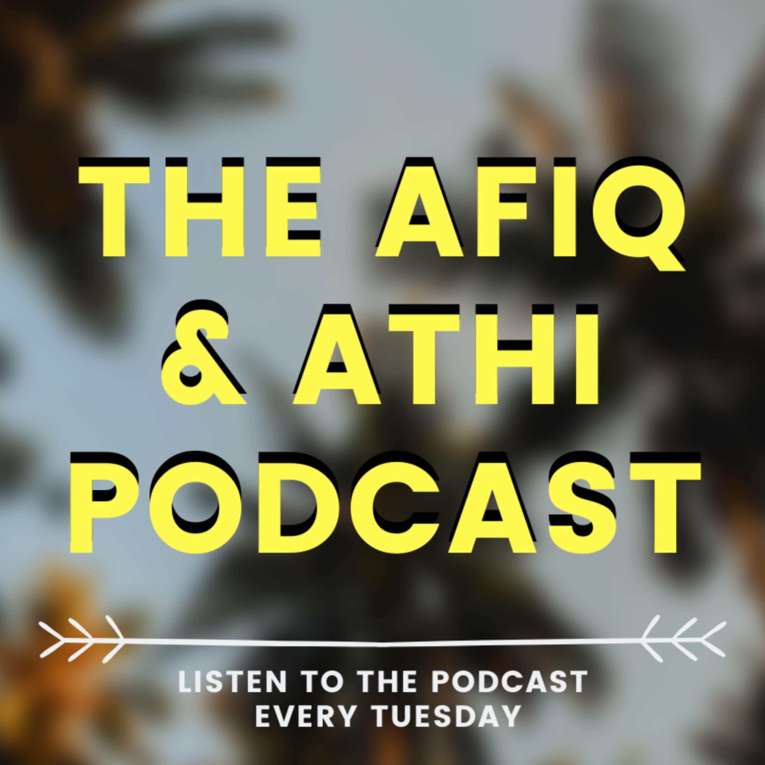 The Afiq & Athi Podcast