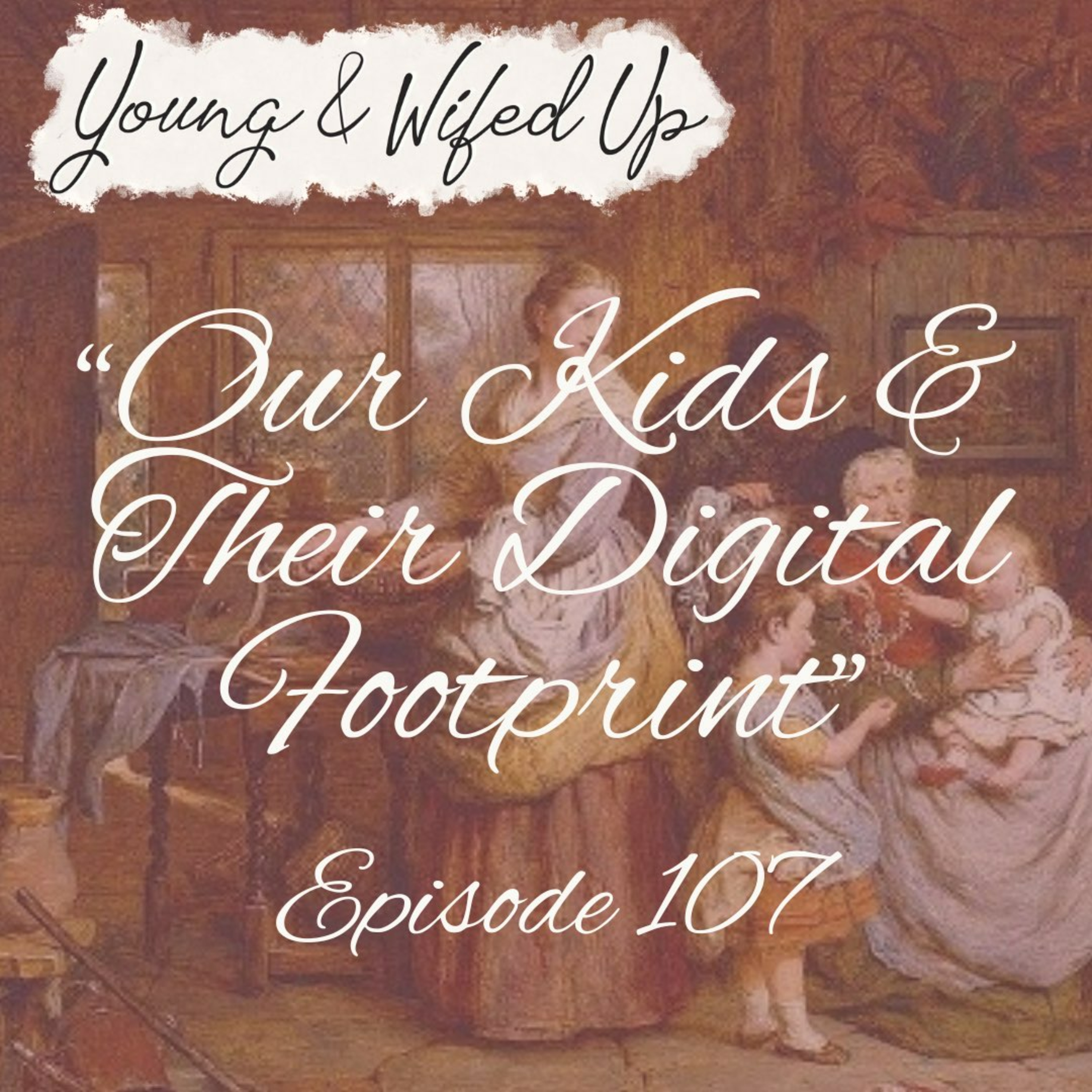 Our Kids & Their Digital Footprint