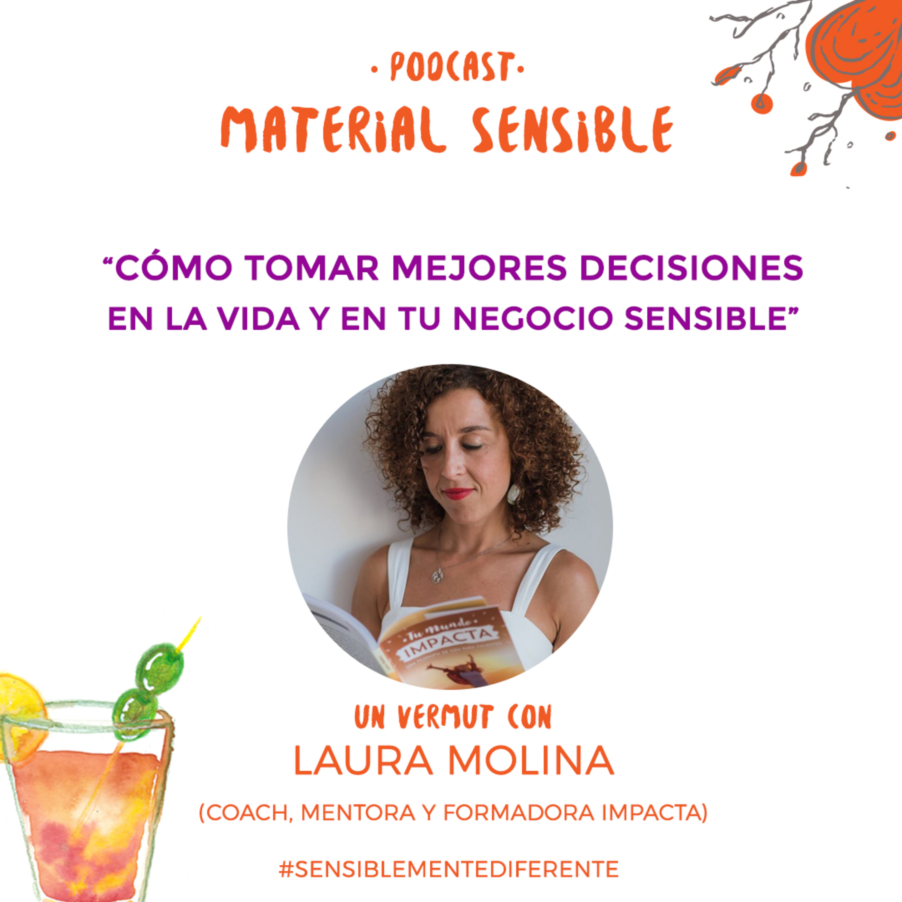 Ep. 9 CÓMO TOMAR MEJORES DECISIONES EN TU VIDA Y EN TU NEGOCIO ALTAMENTE SENSIBLE CON LAURA MOLINA