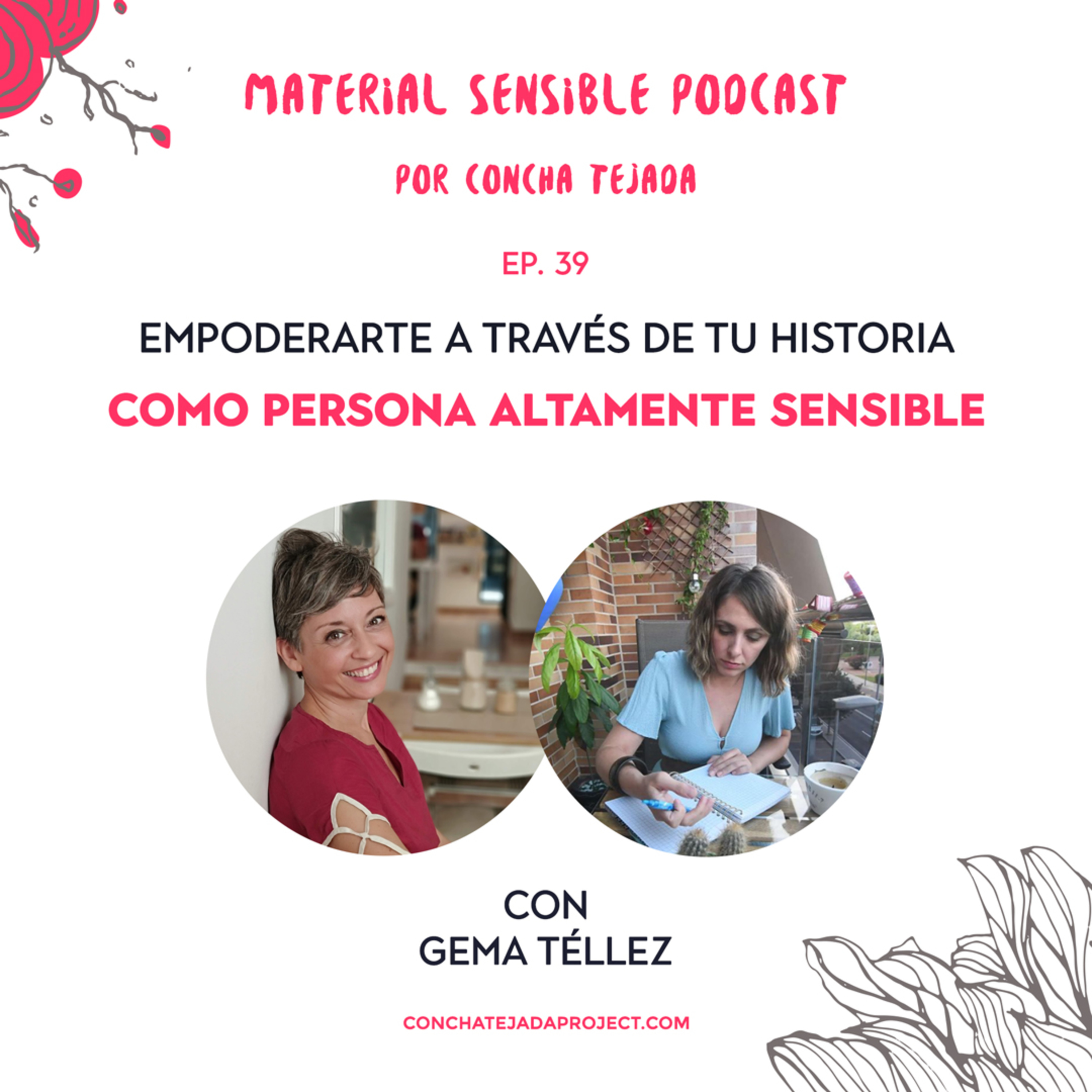 EP 39 ABRAZAR TU HISTORIA COMO PAS PARA EMPODERAR TU VIDA Y TU NEGOCIO SENSIBLE con Gema Téllez, Copywriter emocional.
