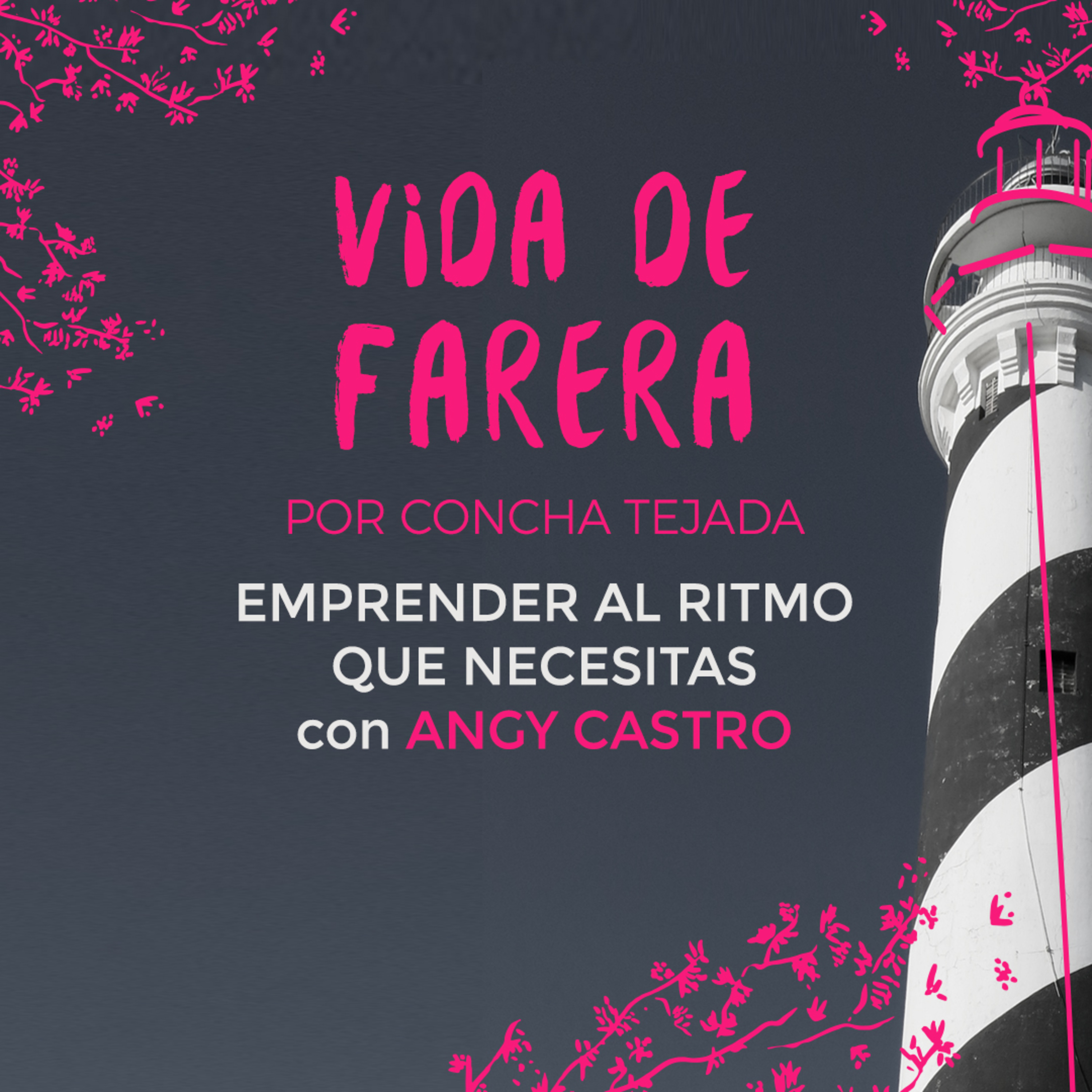 EP 44 EMPRENDER AL RITMO QUE NECESITAS COMO PAS (Ciclo VIDA DE FARERA) con Angy Castro