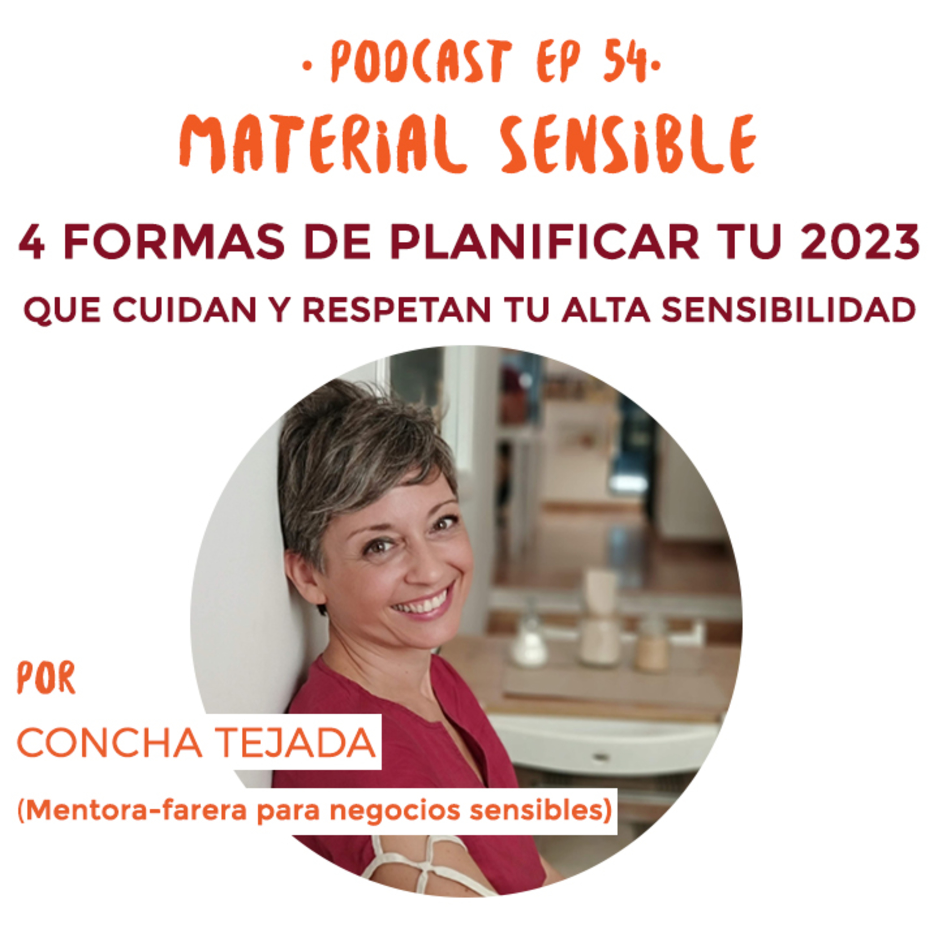 EP 54. CUATRO HERRAMIENTAS PARA PLANIFICAR TU 2023, CUIDANDO Y PROTEGIENDO TU ALTA SENSIBIDAD