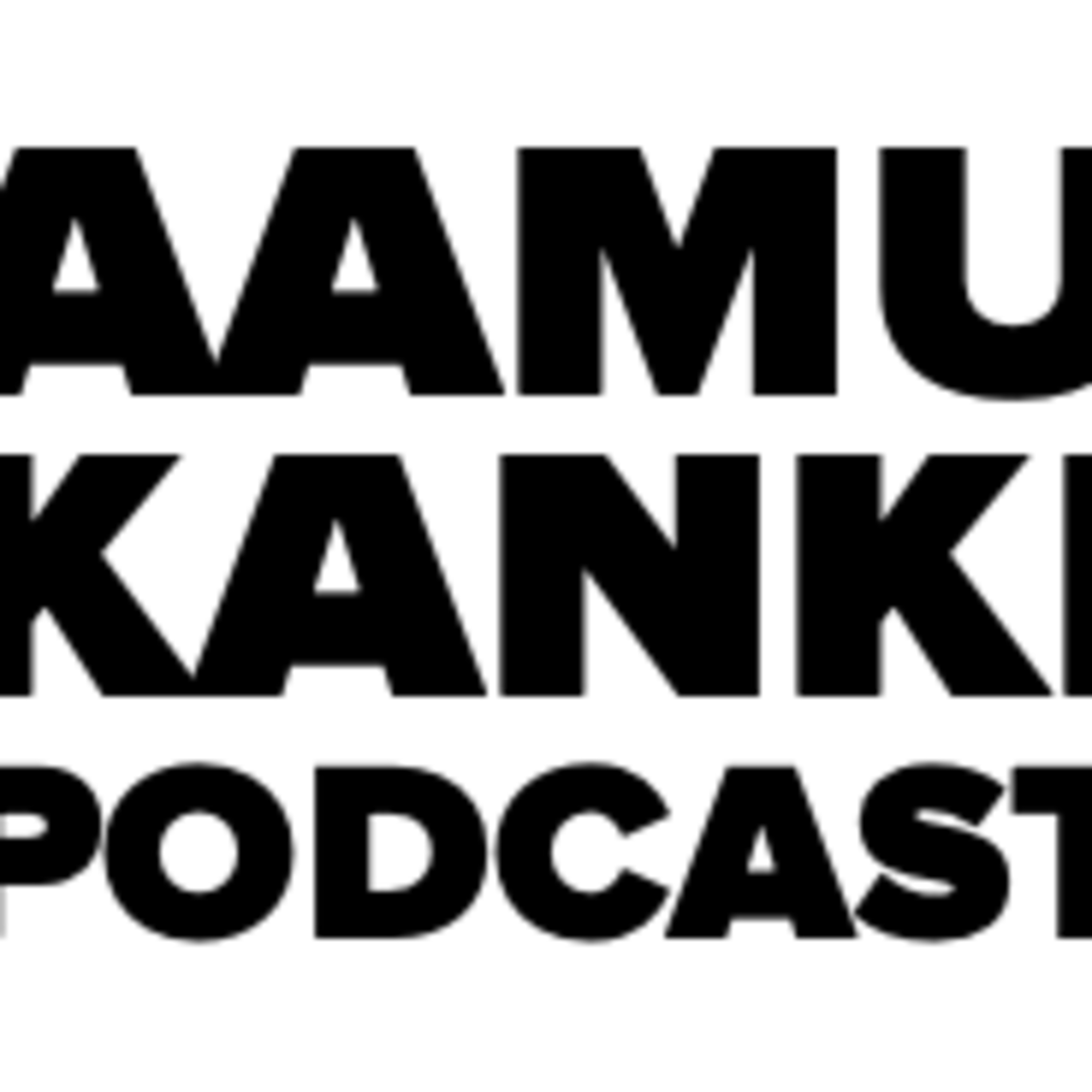 AAMUKANKI podcast