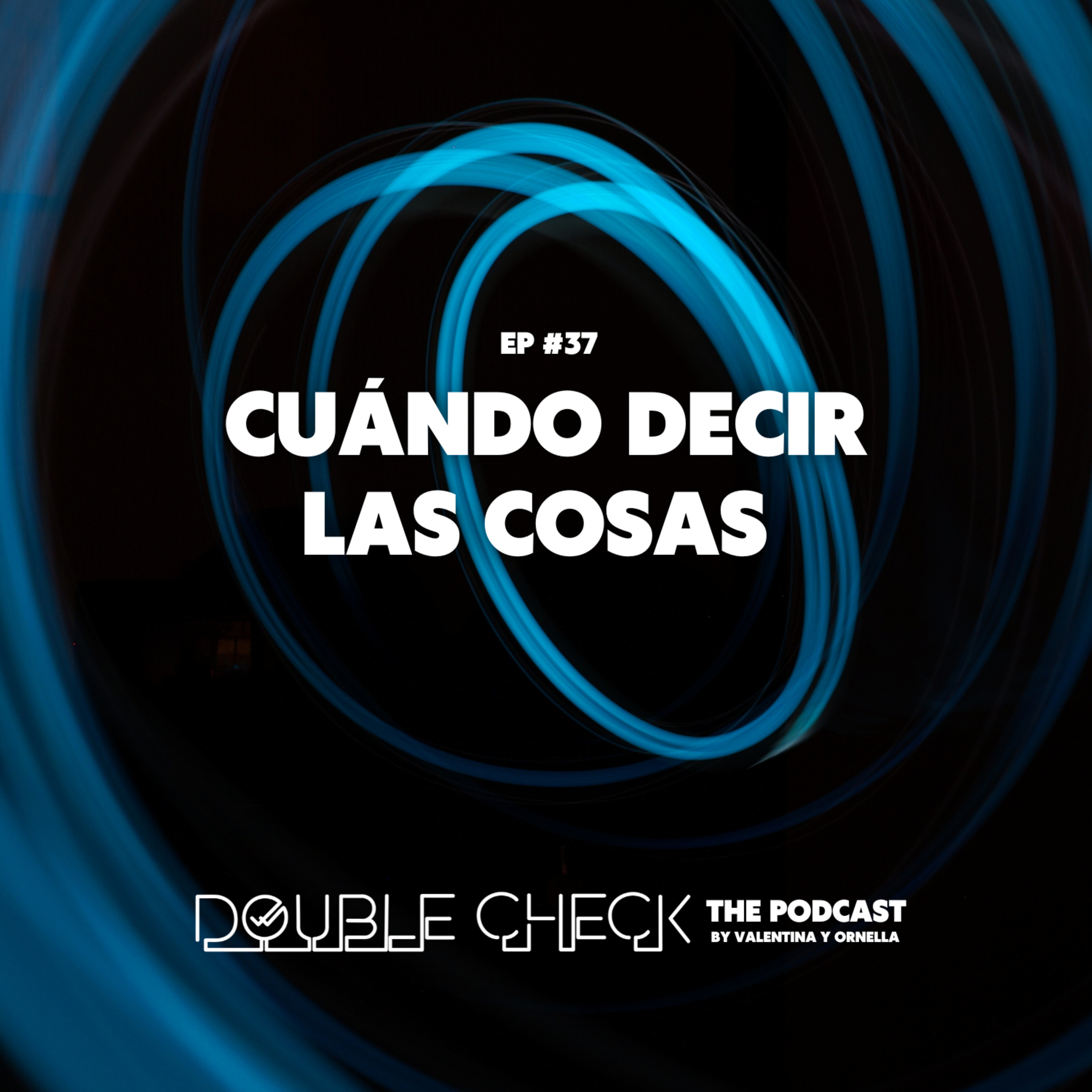 Ep #37: Cuándo decir las cosas episode artwork