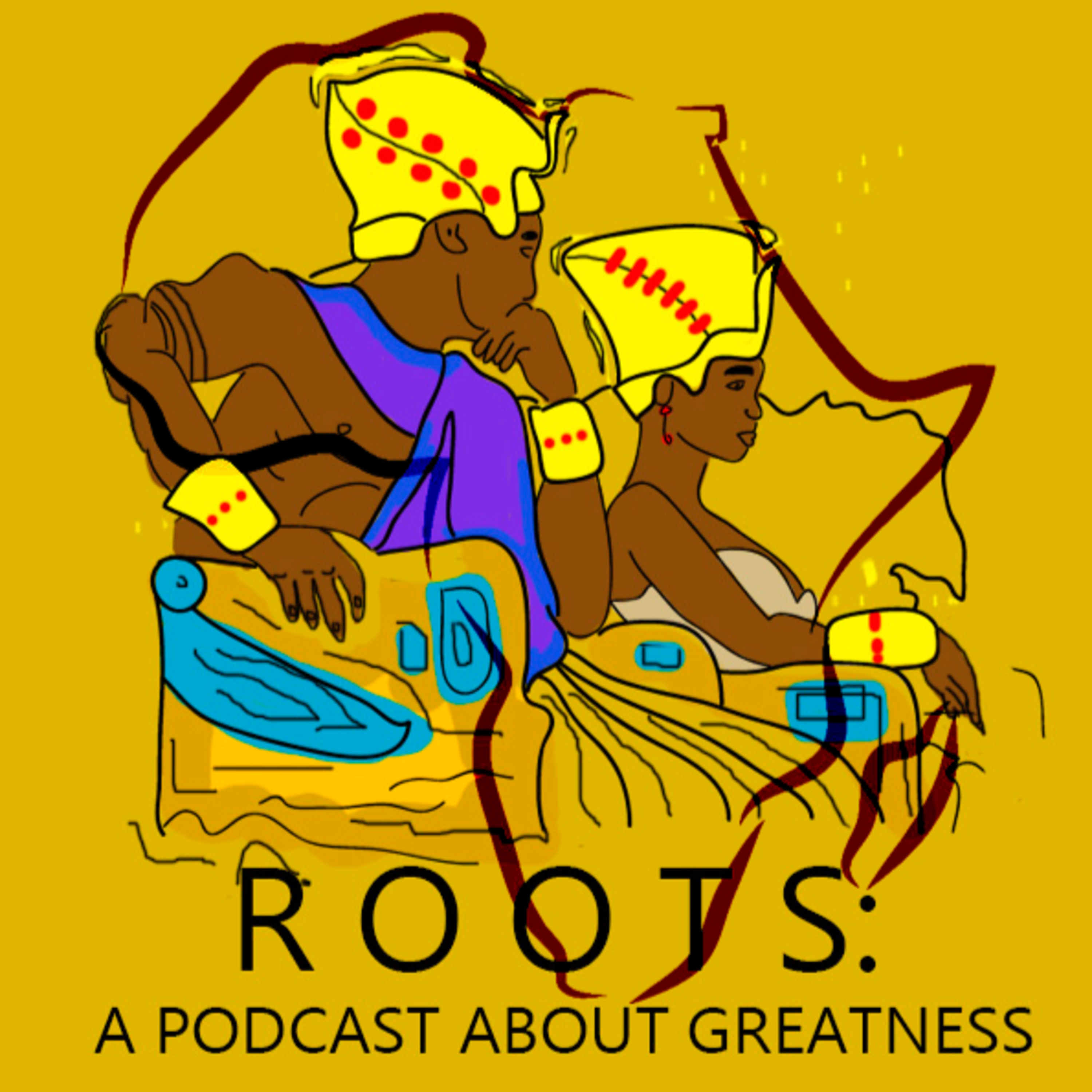 Roots: A Podcast About Greatness