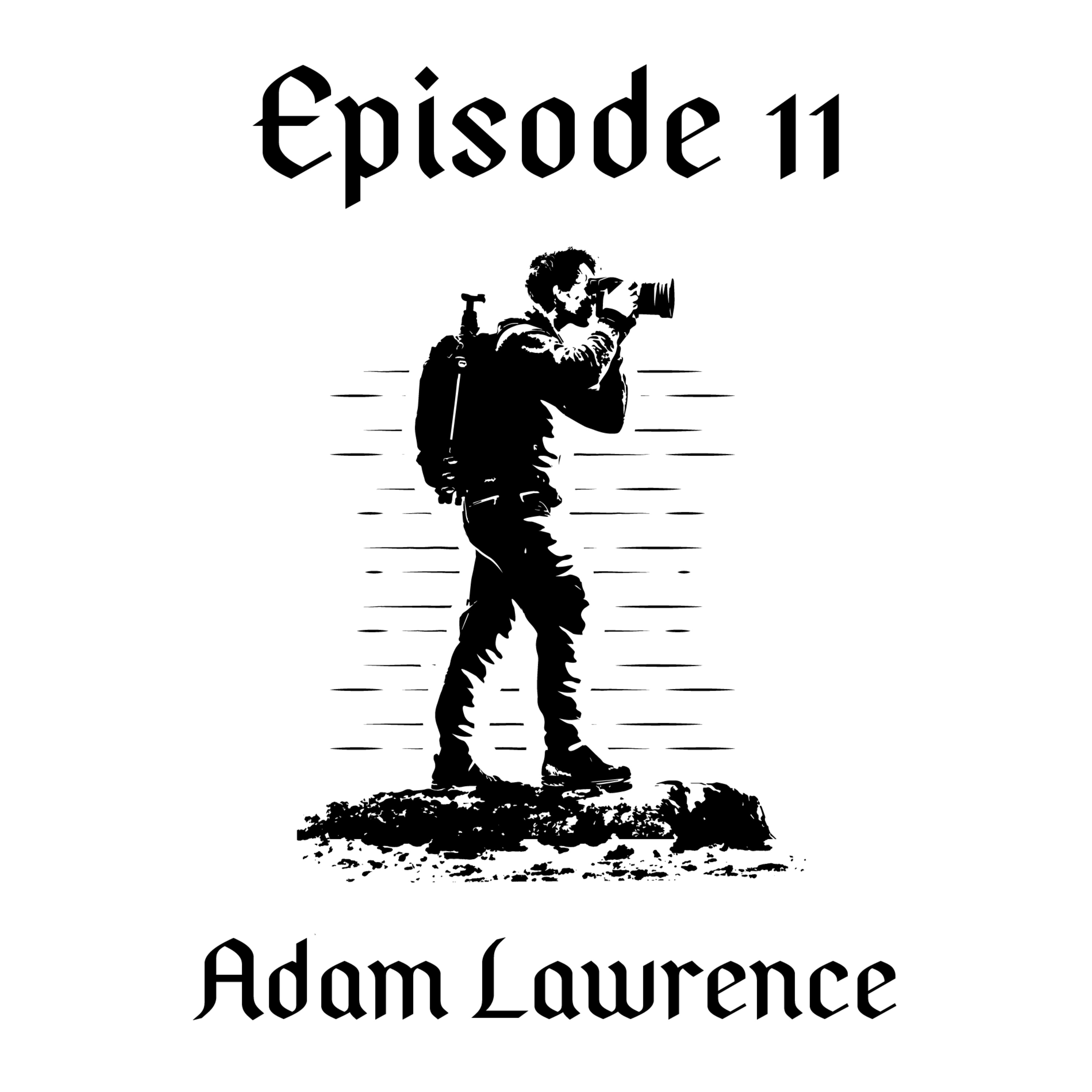 Episode 11 // Adam Lawrence