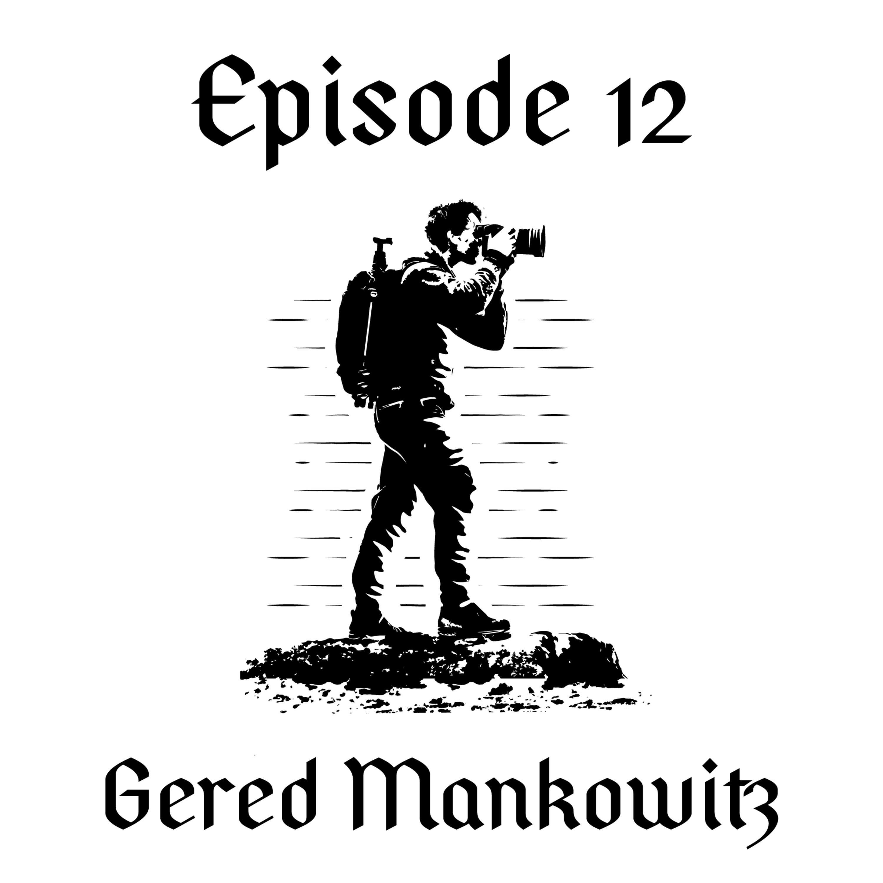 Episode 12 // Gered Mankowitz