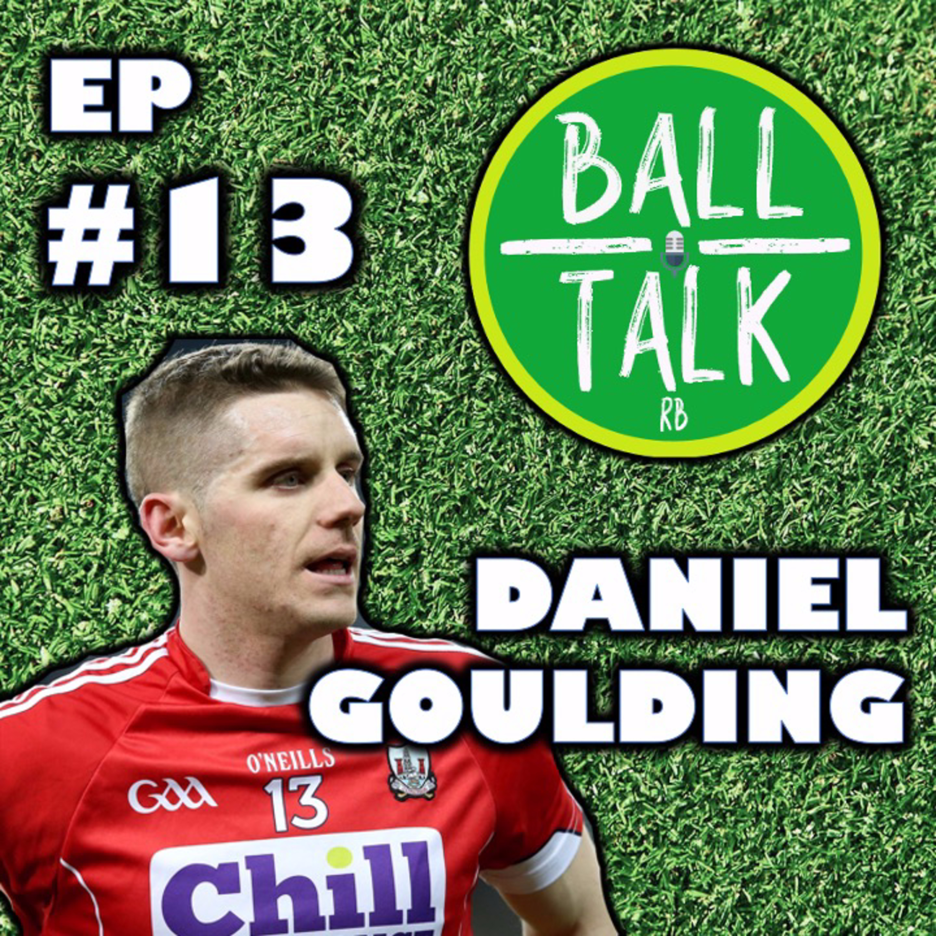 Ball Talk #13 Daniel Goulding  episode artwork