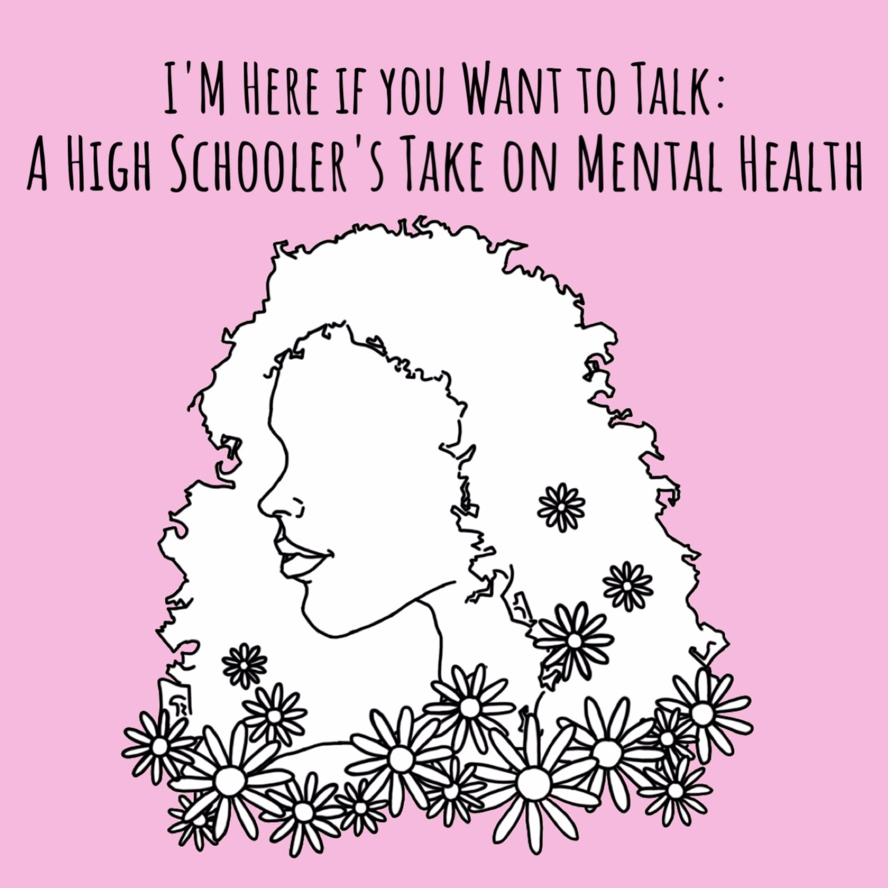 I'm Here if You Want to Talk: A High Schooler's Take on Mental Health episode artwork