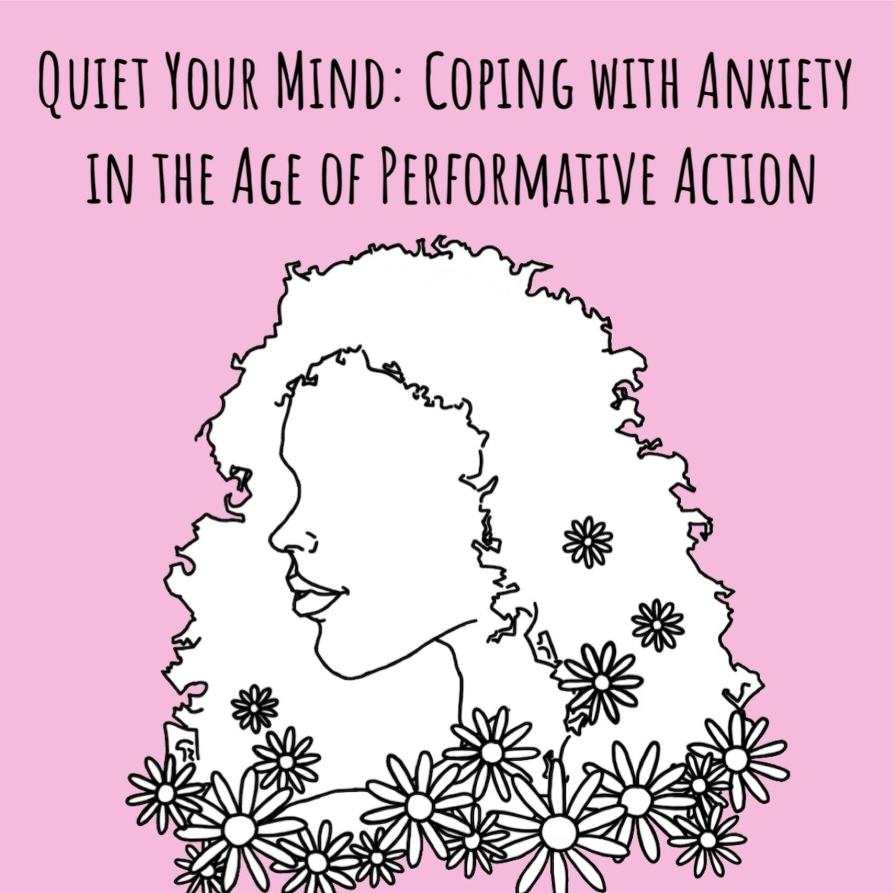 Quiet Your Mind: Coping with Anxiety in the Age of Performative Action episode artwork