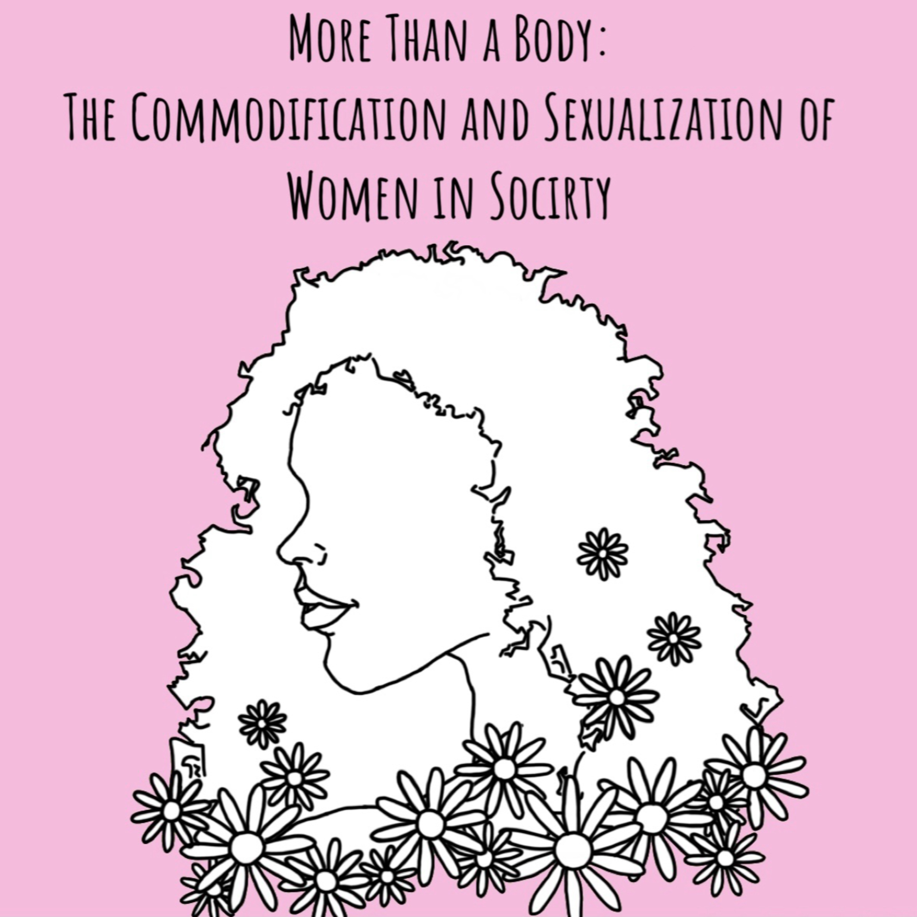 More Than a Body: The Commodification and Sexualization of Women in Society