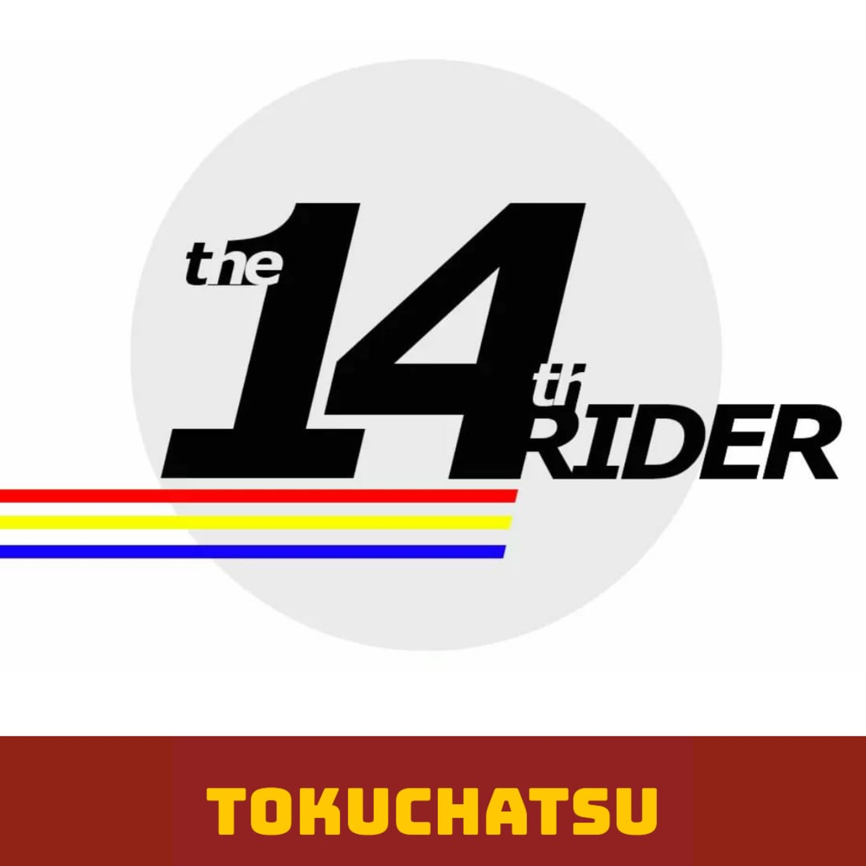Tokuchatsu #012 - The 14th Rider episode artwork