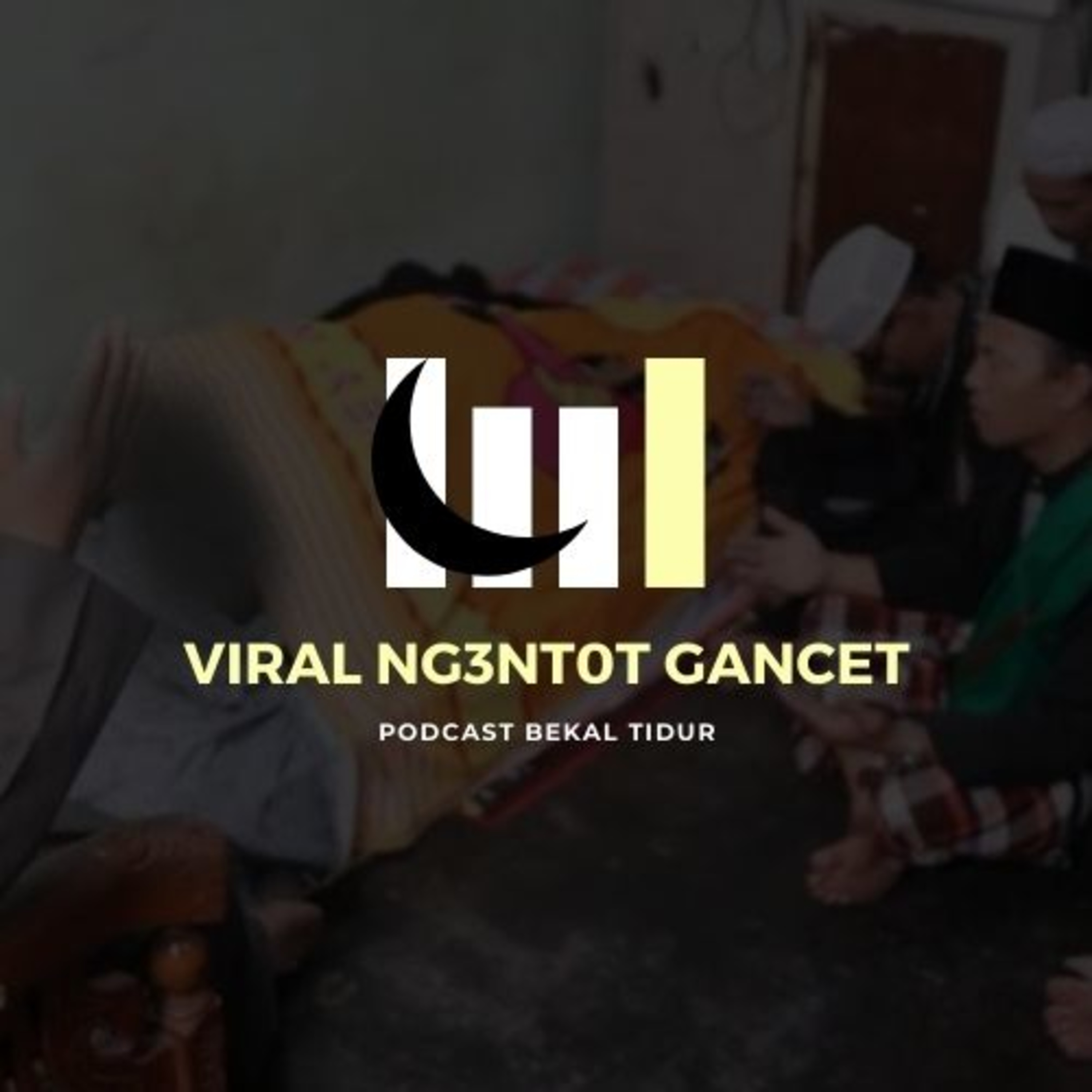 Episode 104 - Viral Ngentot Gancet – Podcast Bekal Tidur – Podcast – Podtail