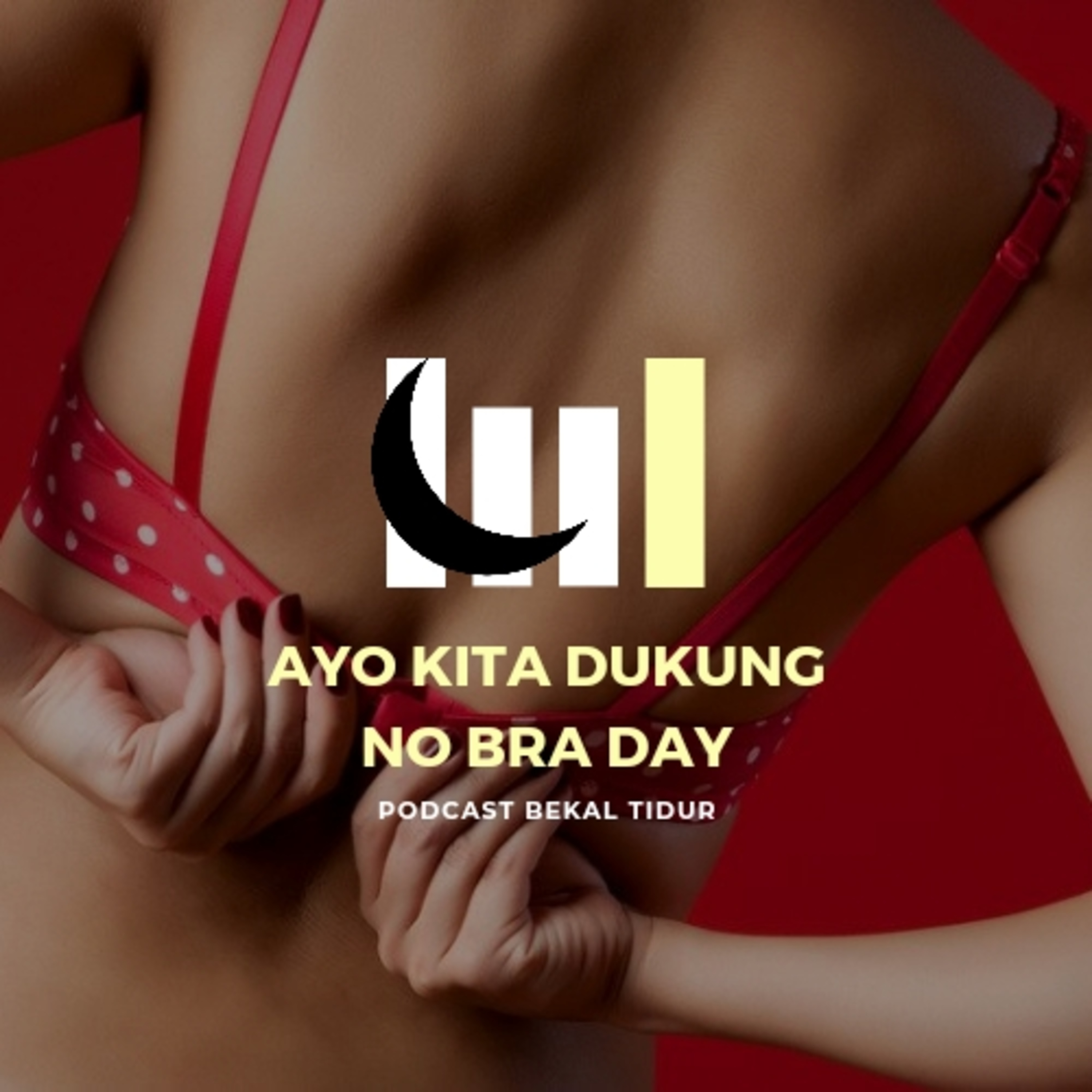 Episode 120 - Ayo Kita Dukung, No Bra Day episode artwork