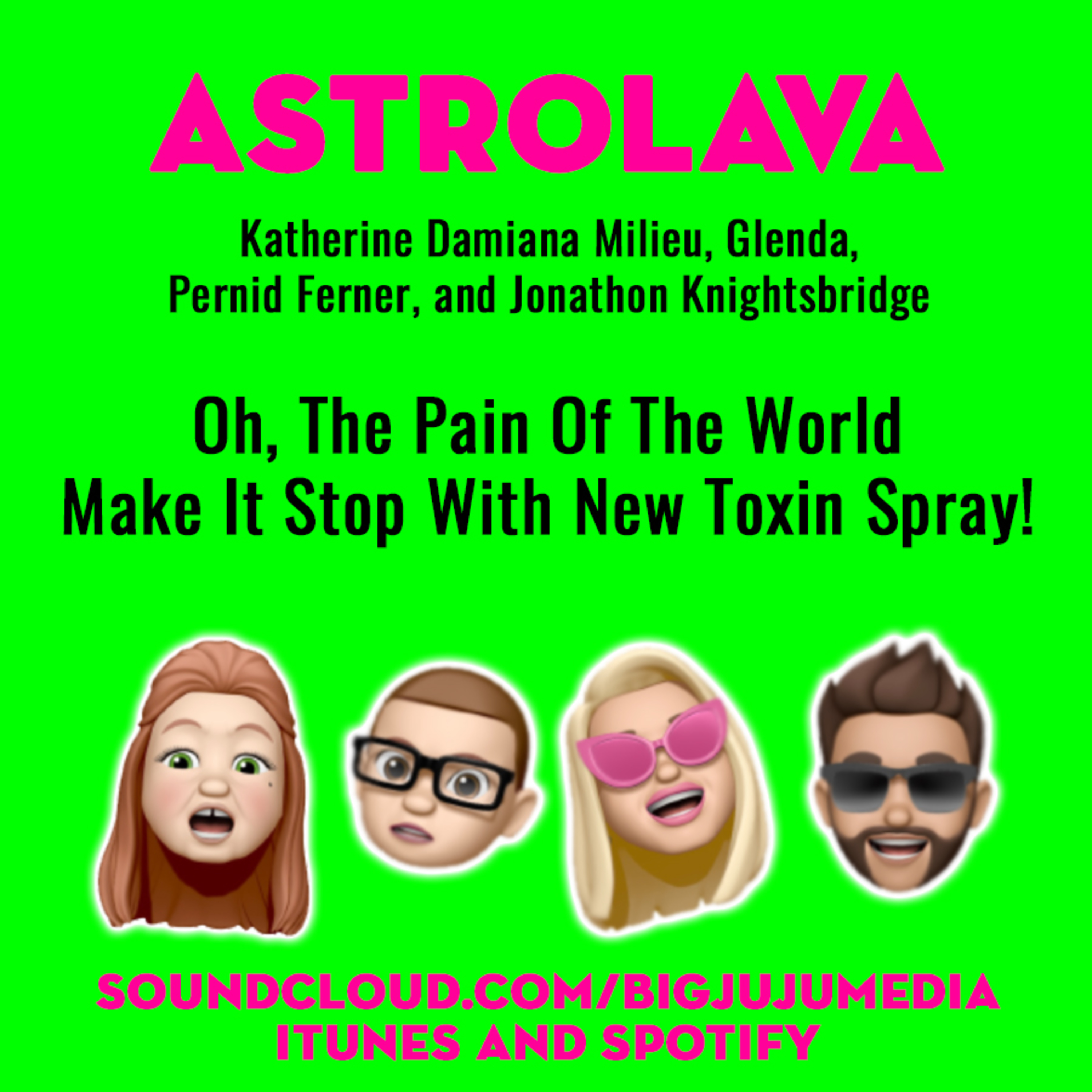SHOW #846 Oh, The Pain Of The World - Make It Stop With New Toxin Spray!