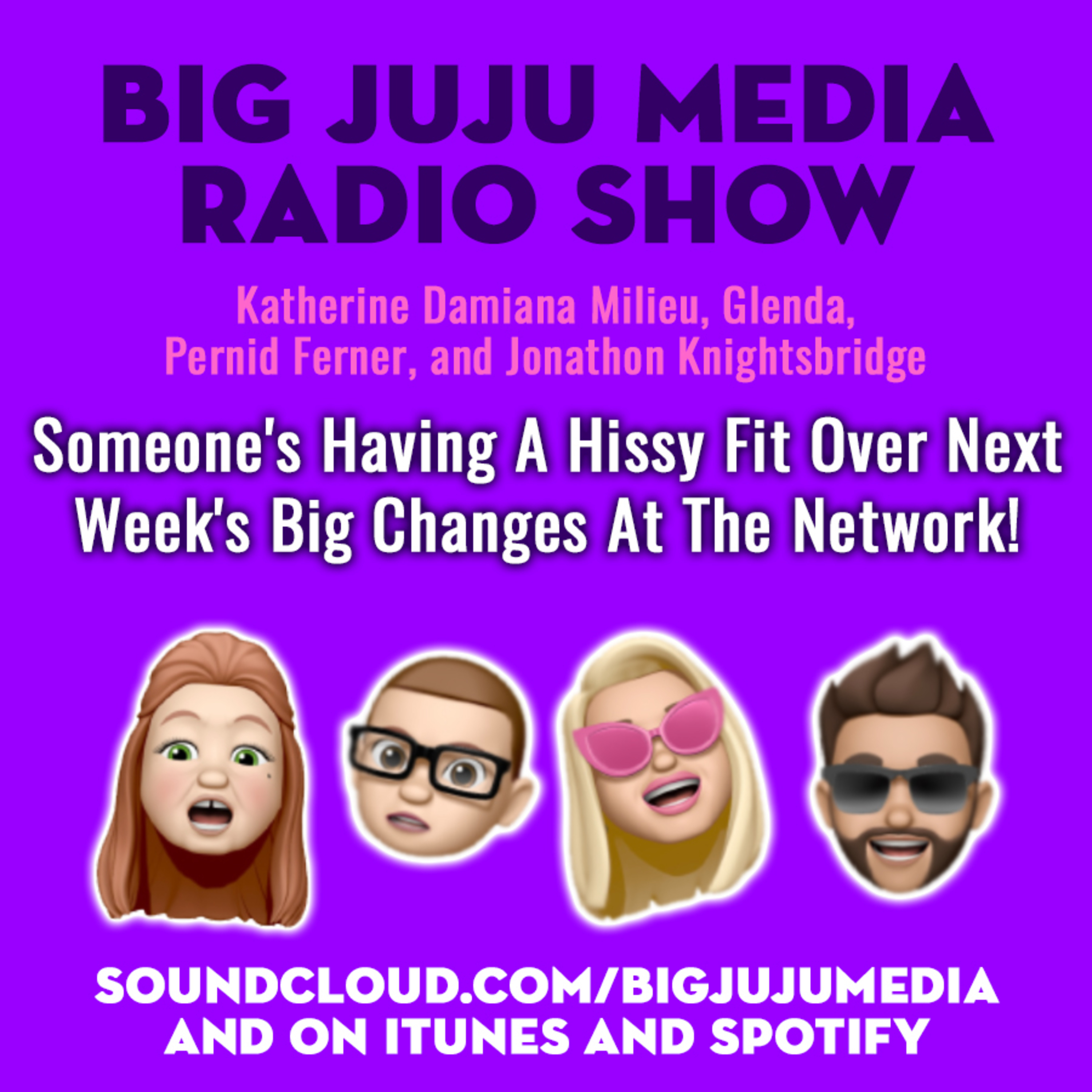 SHOW #925 Someone's Having A Hissy Fit Over Next Week's Big Changes At The Network!