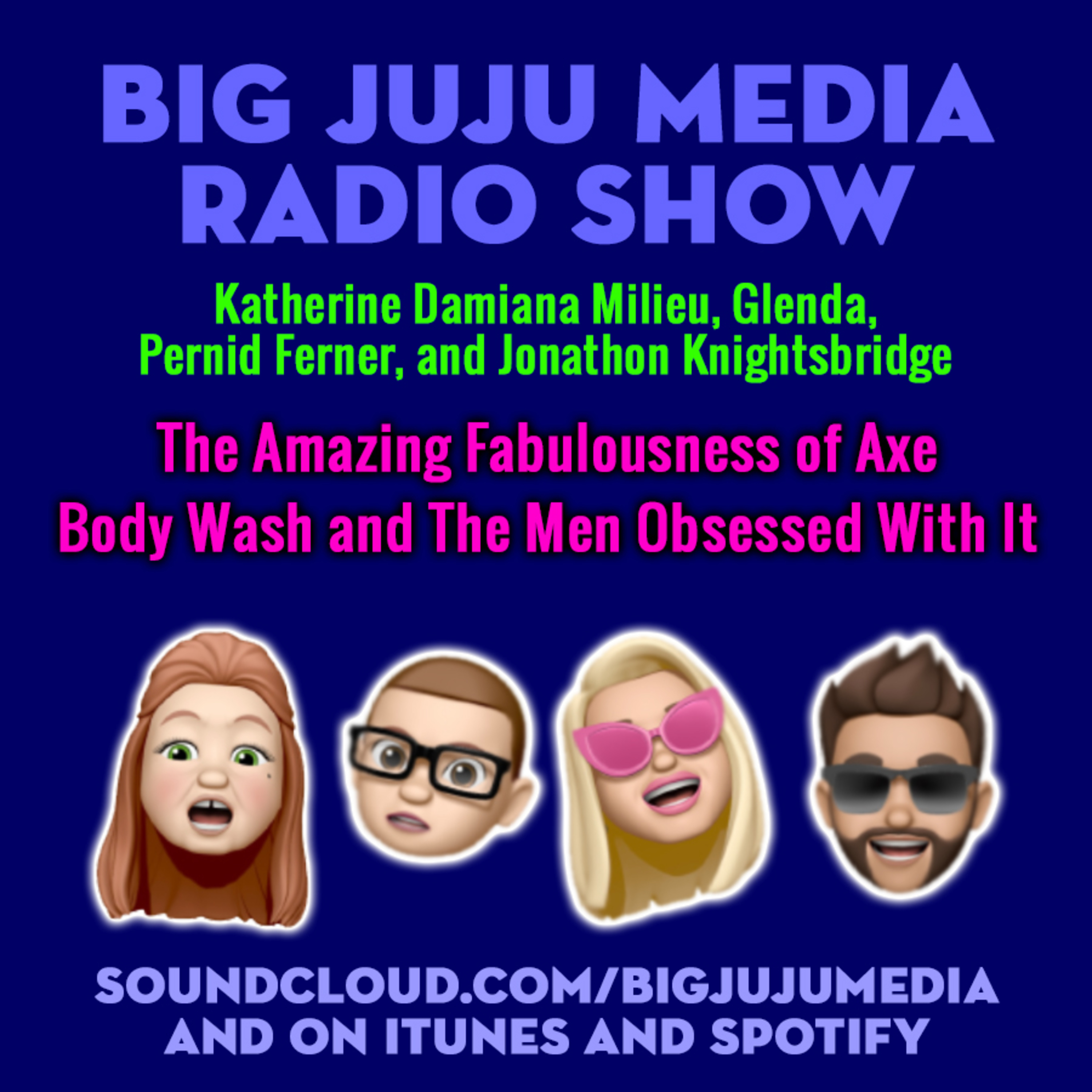 SHOW #934 The Amazing Fabulousness Of Axe Body Wash And The Men Obsessed With It