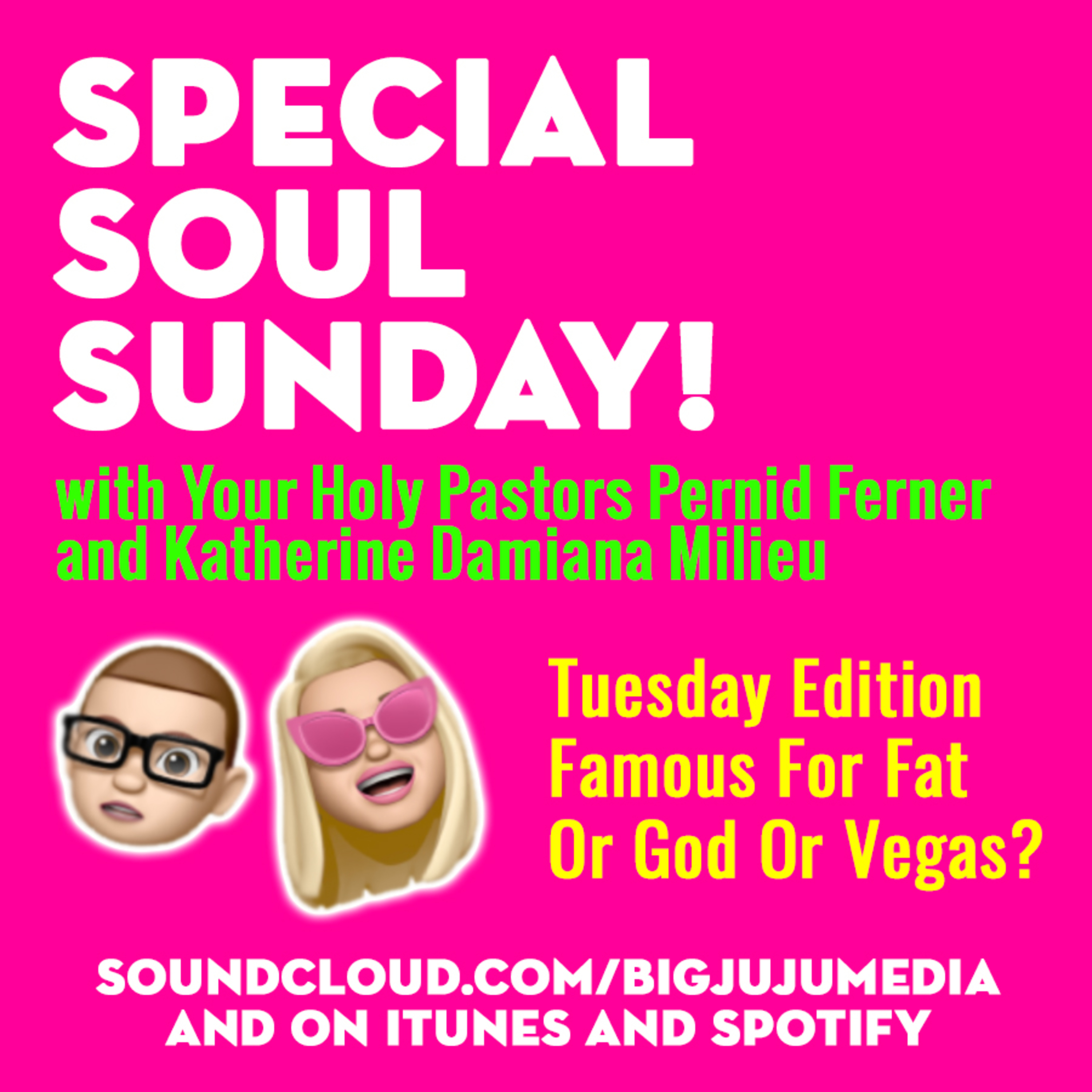SHOW #1042 Special Soul Sunday - Tuesday Edition - Famous For Fat Or God Or Vegas?