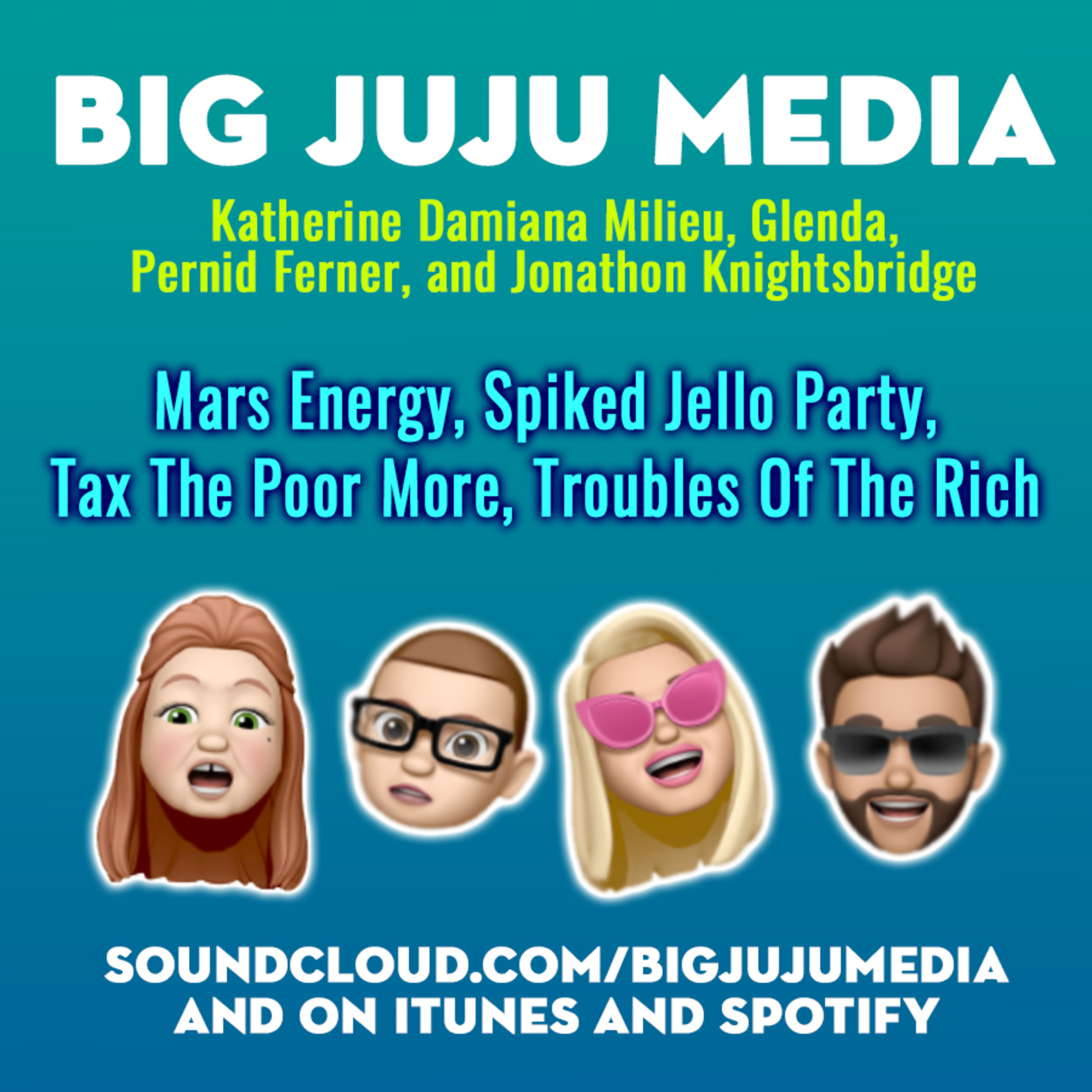 SHOW #1118 Mars Energy, Spiked Jello Party, Tax The Poor More, Troubles Of The Rich