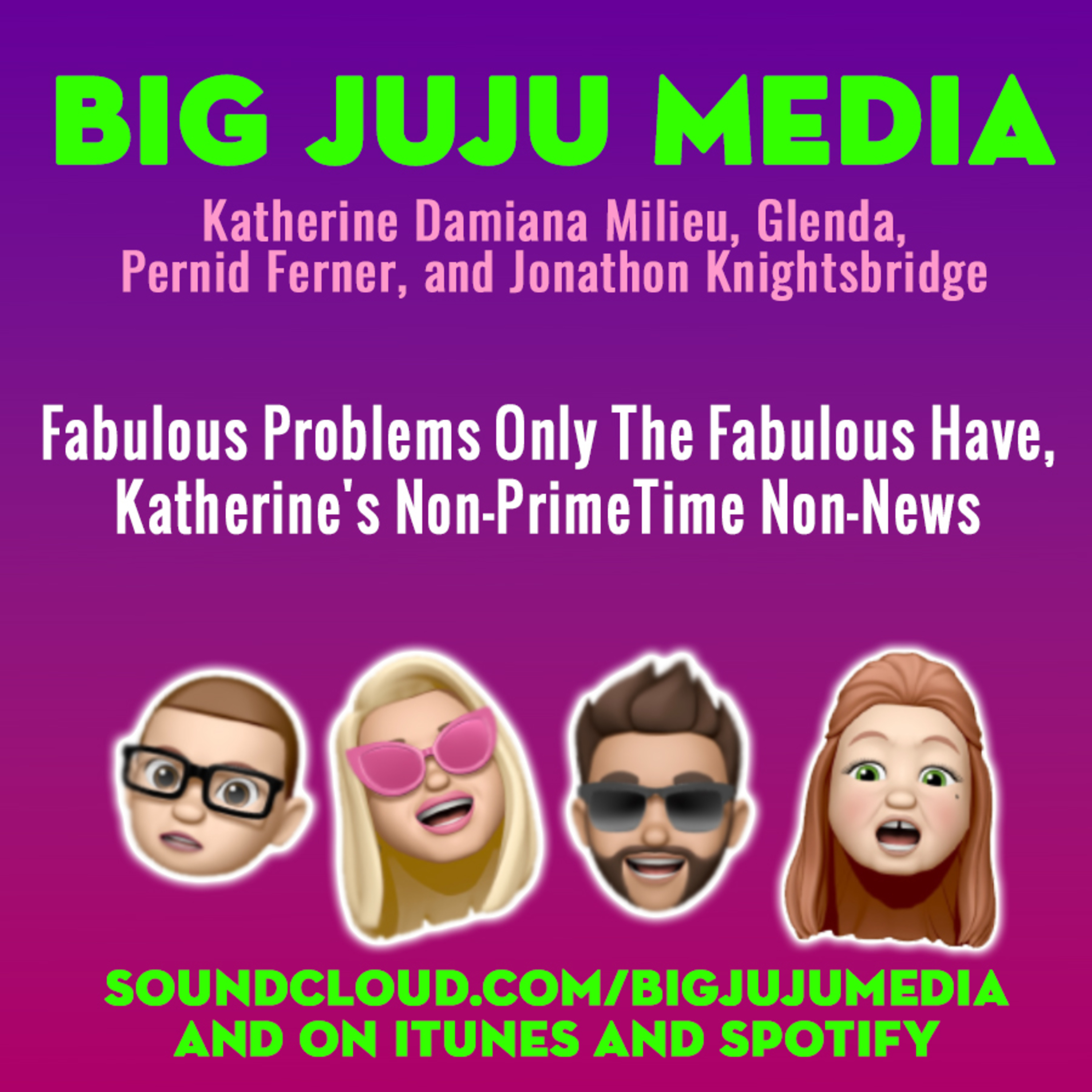 SHOW #1142 Fabulous Problems Only The Fabulous Have, Katherine's Non-PrimeTime Non-News