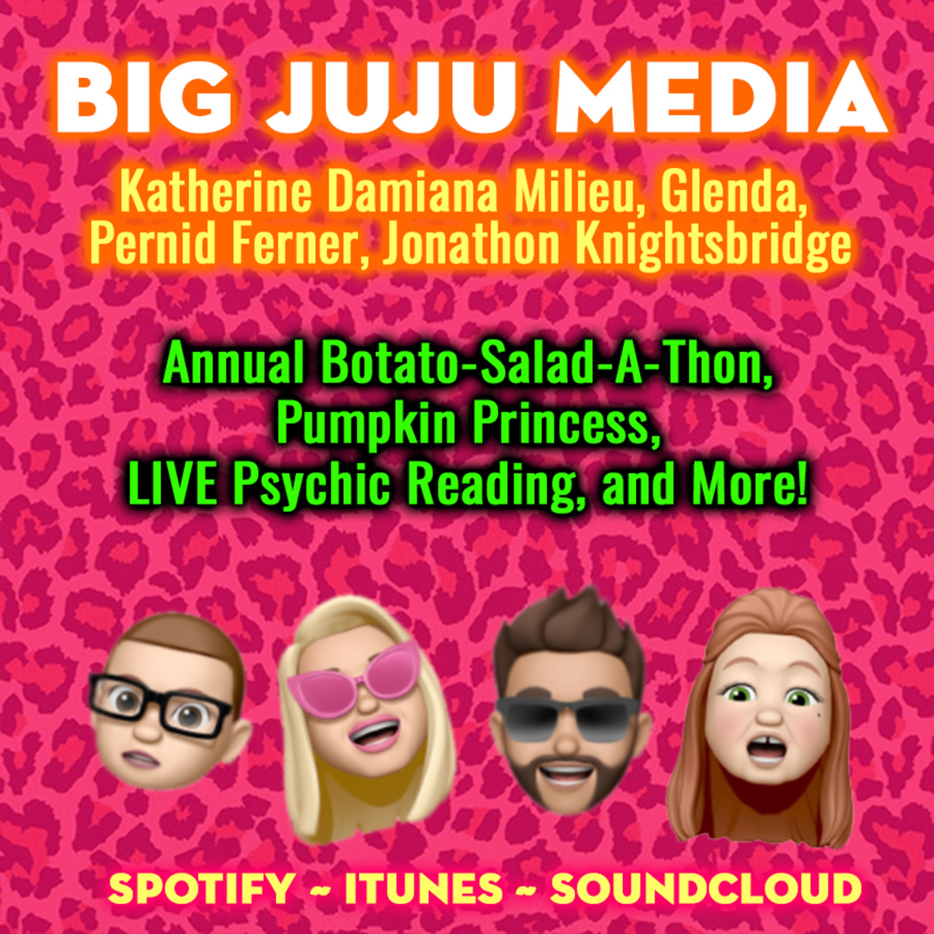 SHOW #1164 Annual Botato-Salad-A-Thon, Pumpkin Princess, LIVE Psychic Reading, and More!