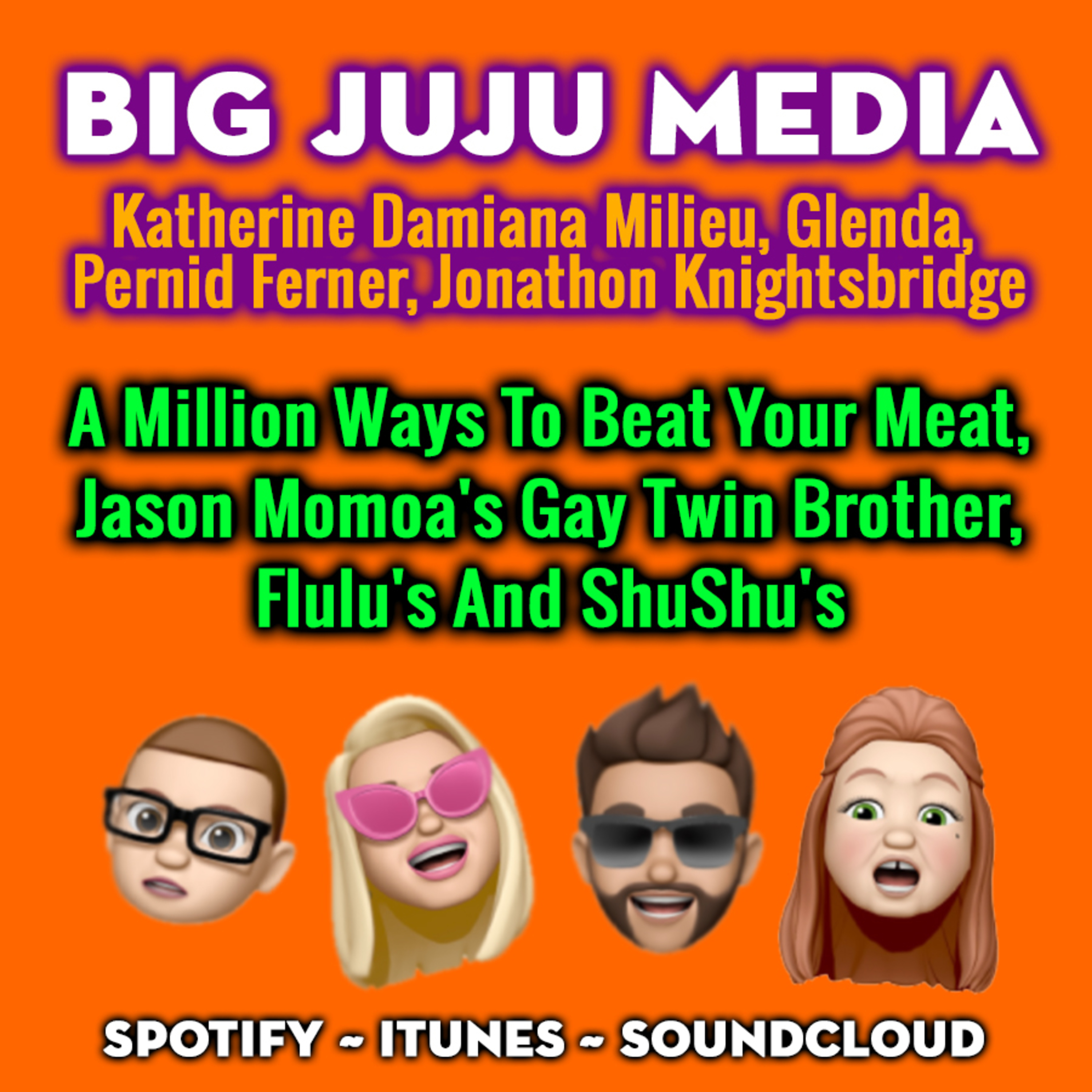 SHOW #1194 A Million Ways To Beat Your Meat, Jason Momoa's Gay Twin Brother, Flulu's And ShuShu's
