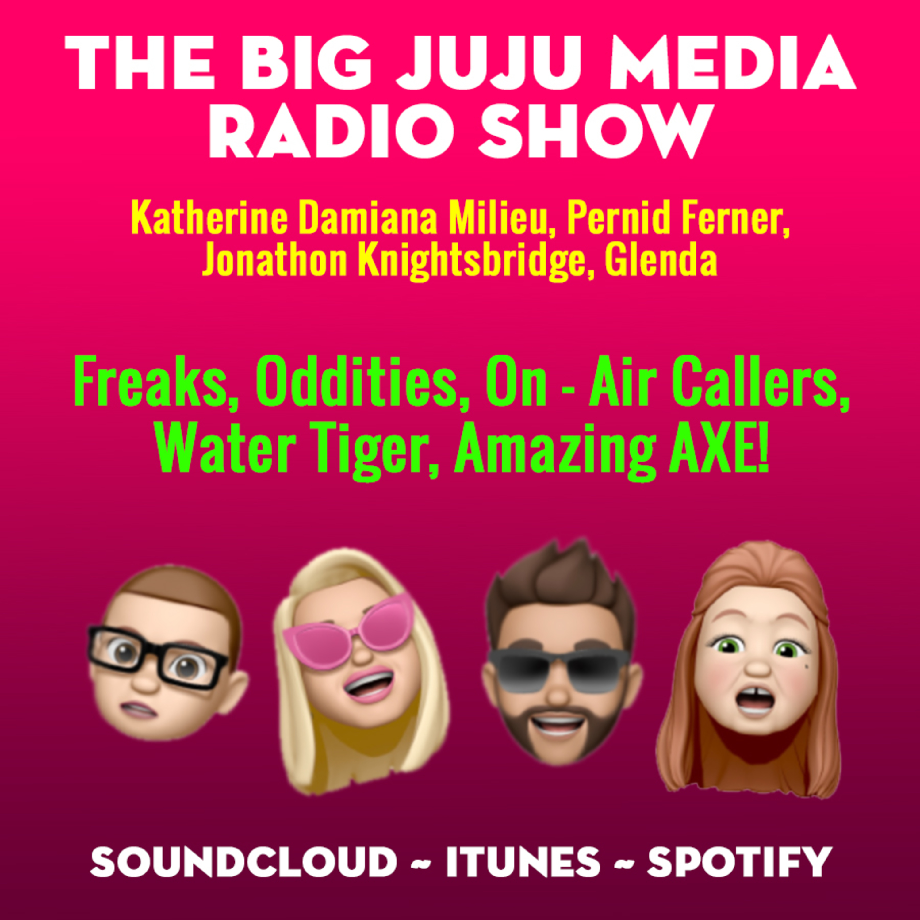SHOW #1201 Freaks, Oddities, On - Air Callers, Water Tiger, Amazing AXE!