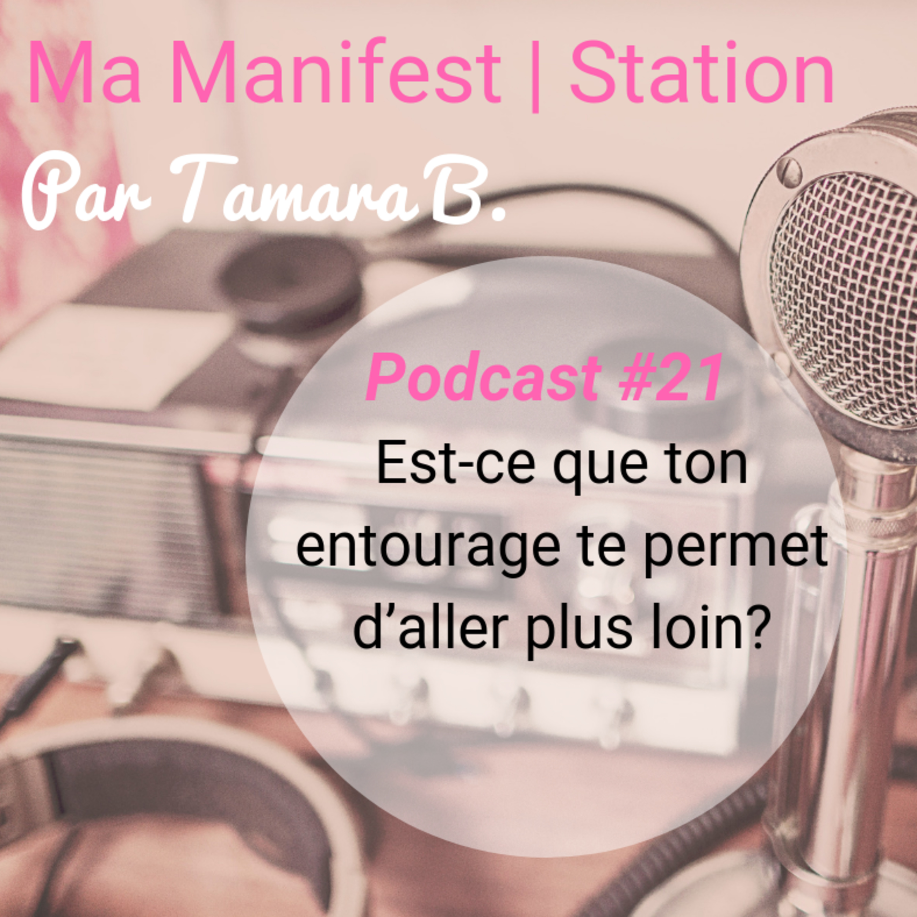 Épisode #21: Est-ce que ton entourage te permet d’aller plus loin? episode artwork