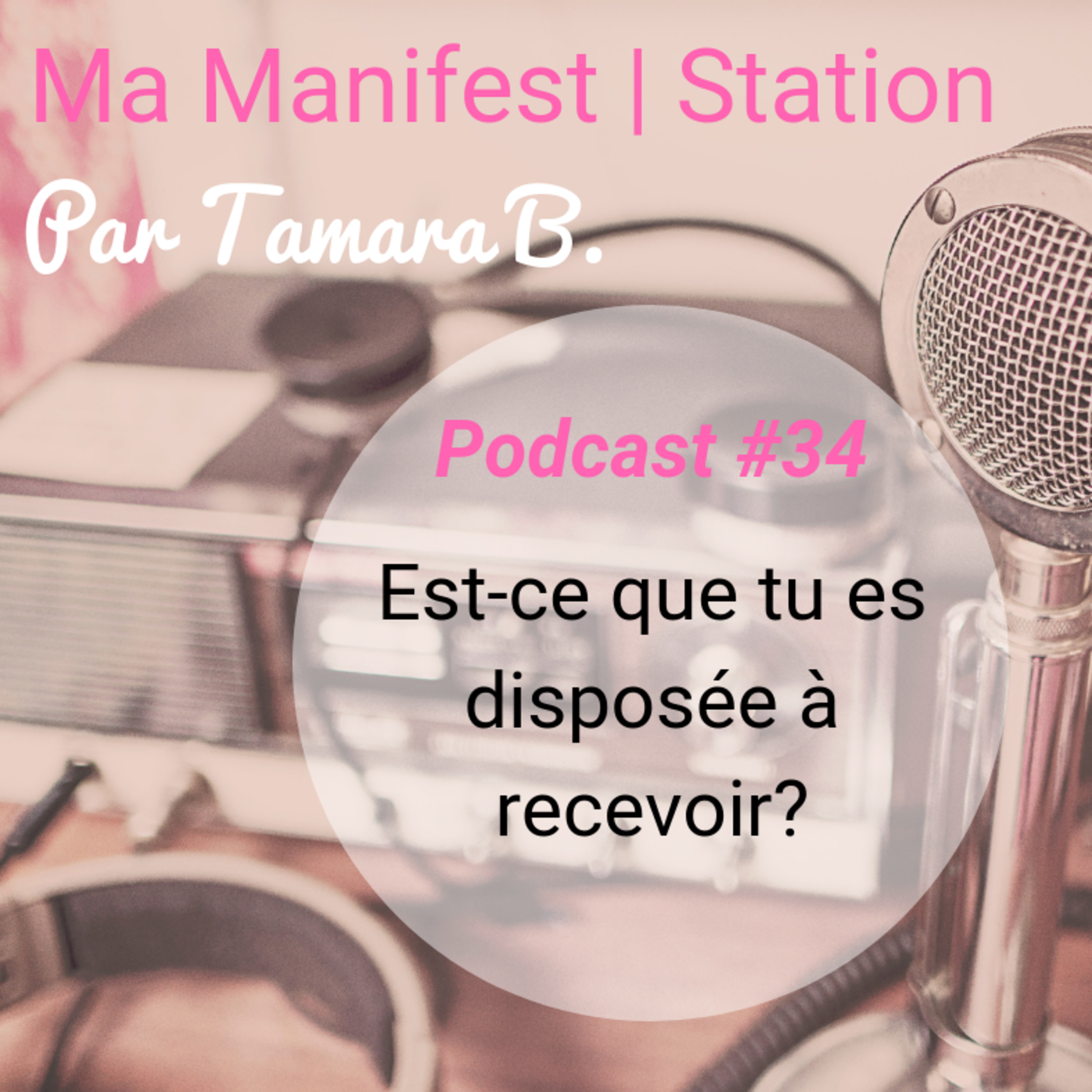 Épisode #34: Est-ce que tu es disposée à recevoir? episode artwork