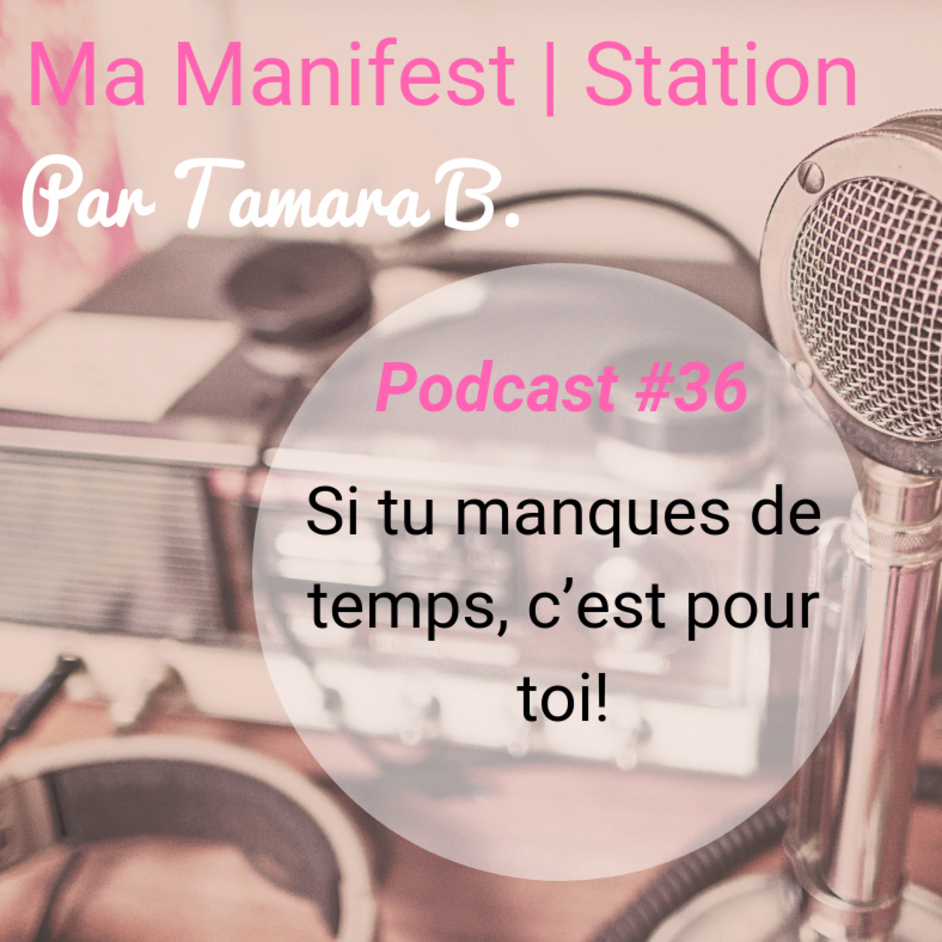 Épisode #36: Si tu manques de temps, c’est pour toi! episode artwork