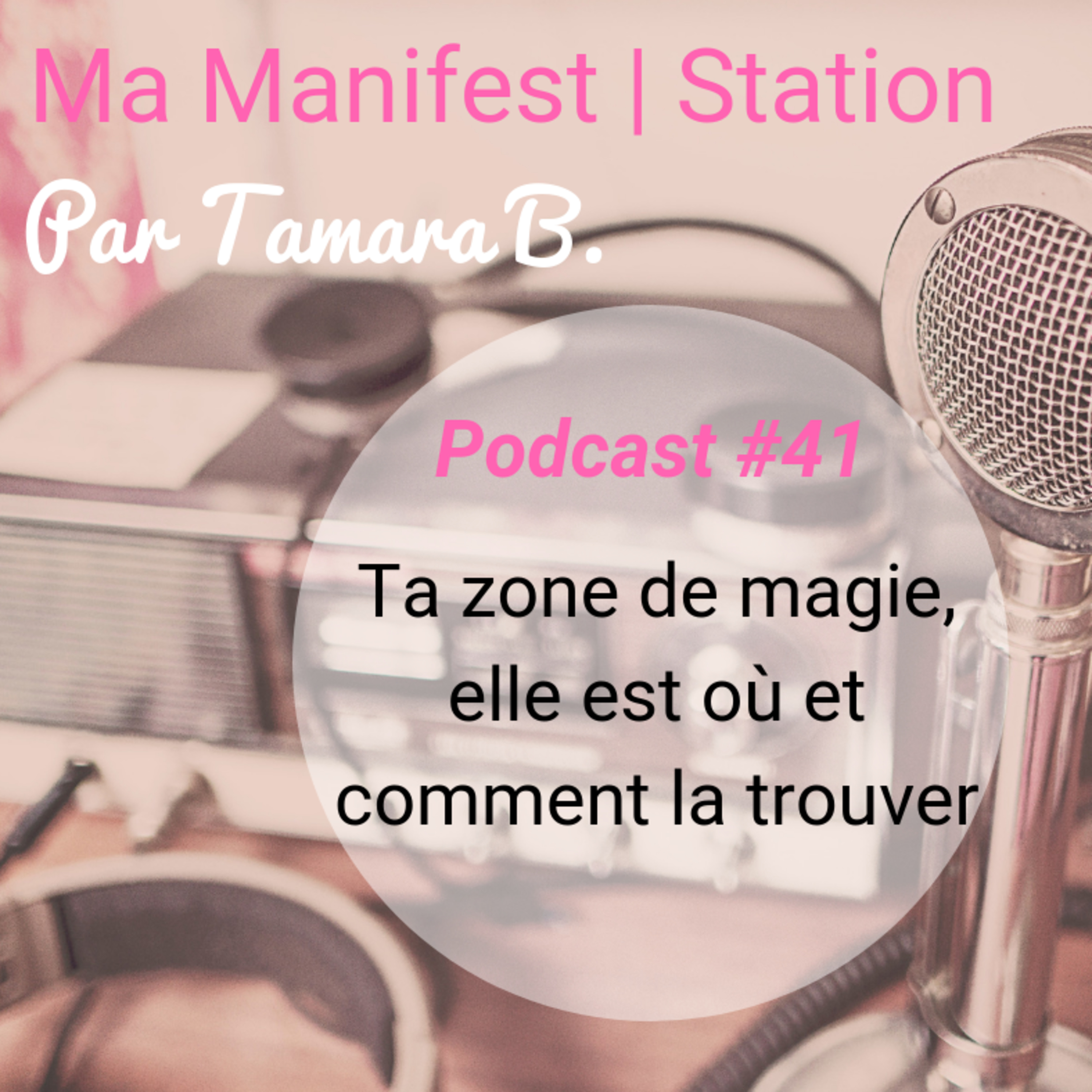 Épisode #41: Ta zone de magie, elle est où et comment la trouver episode artwork