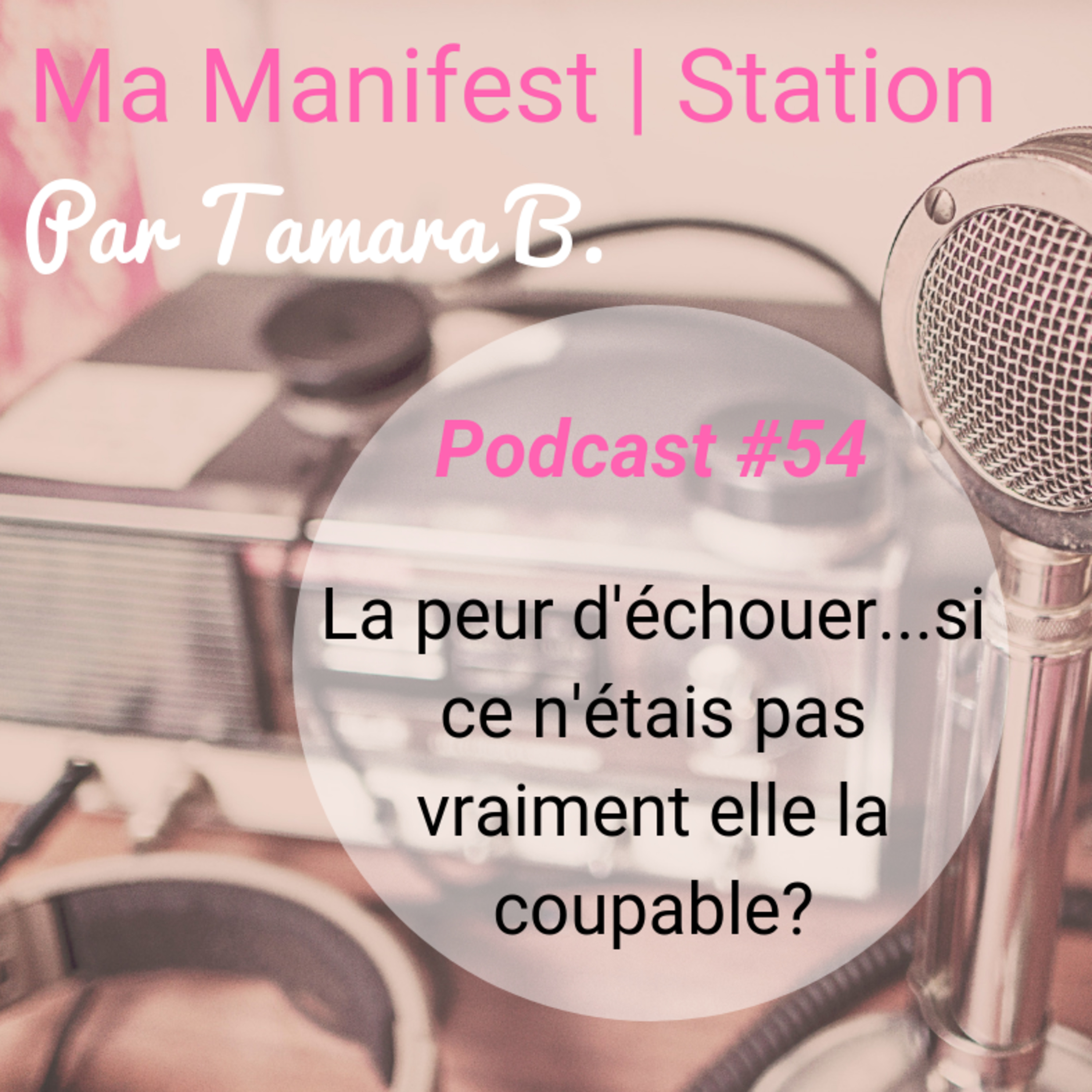 Épisode #54: La peur d'échouer...si ce n'étais pas vraiment elle la coupable? episode artwork