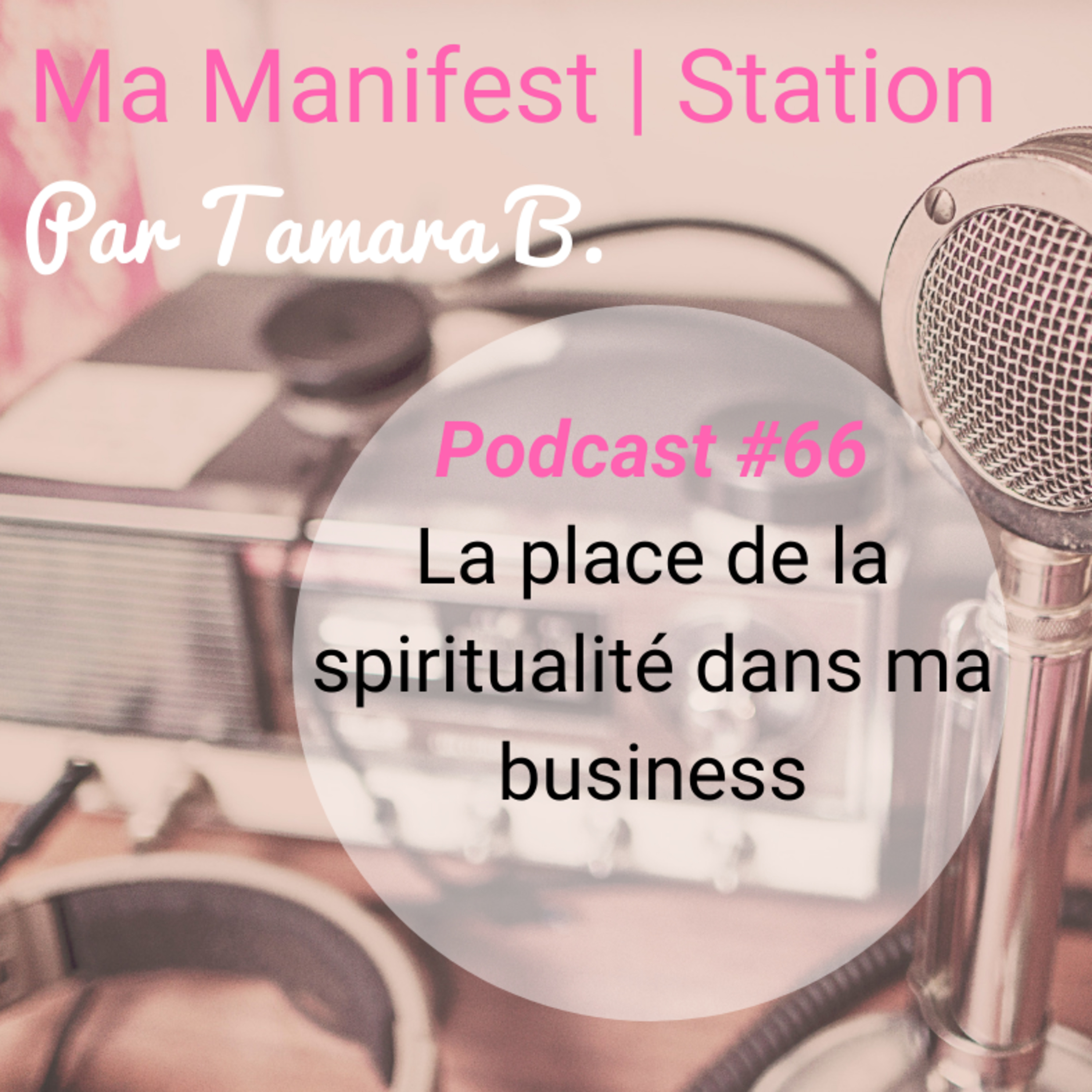 Épisode #66: La place de la spiritualité dans ma business episode artwork