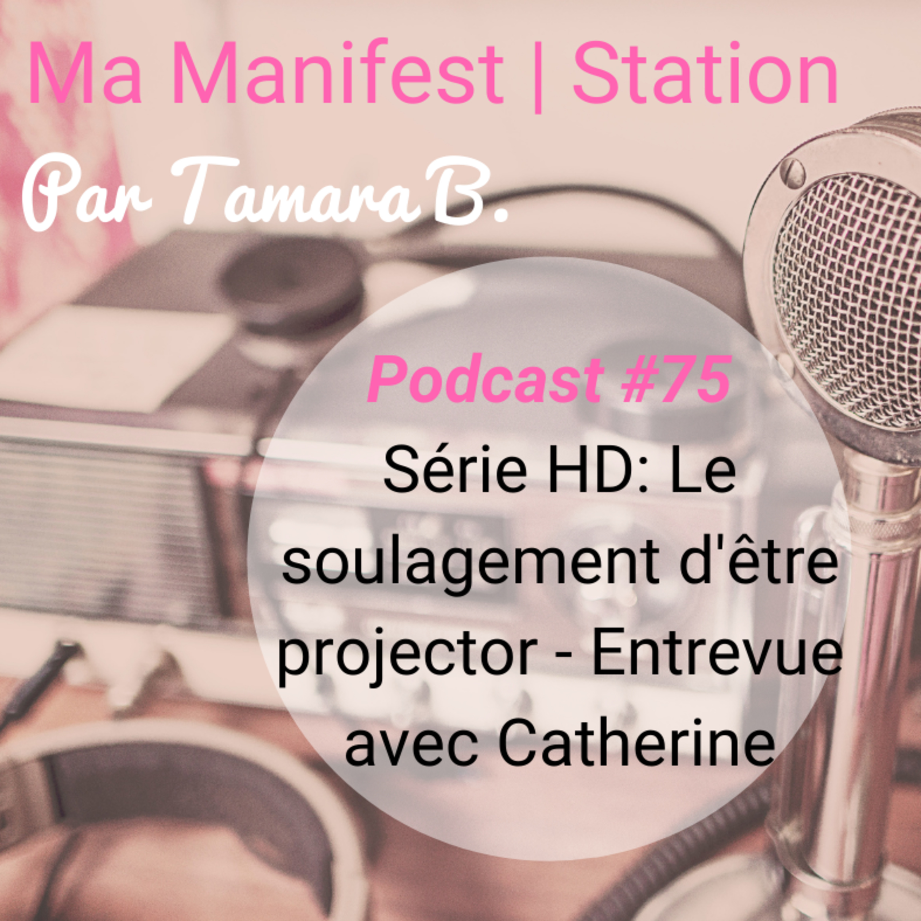 Épisode #75: |Série HD| Le soulagement d'être projector - Entrevue avec Catherine episode artwork