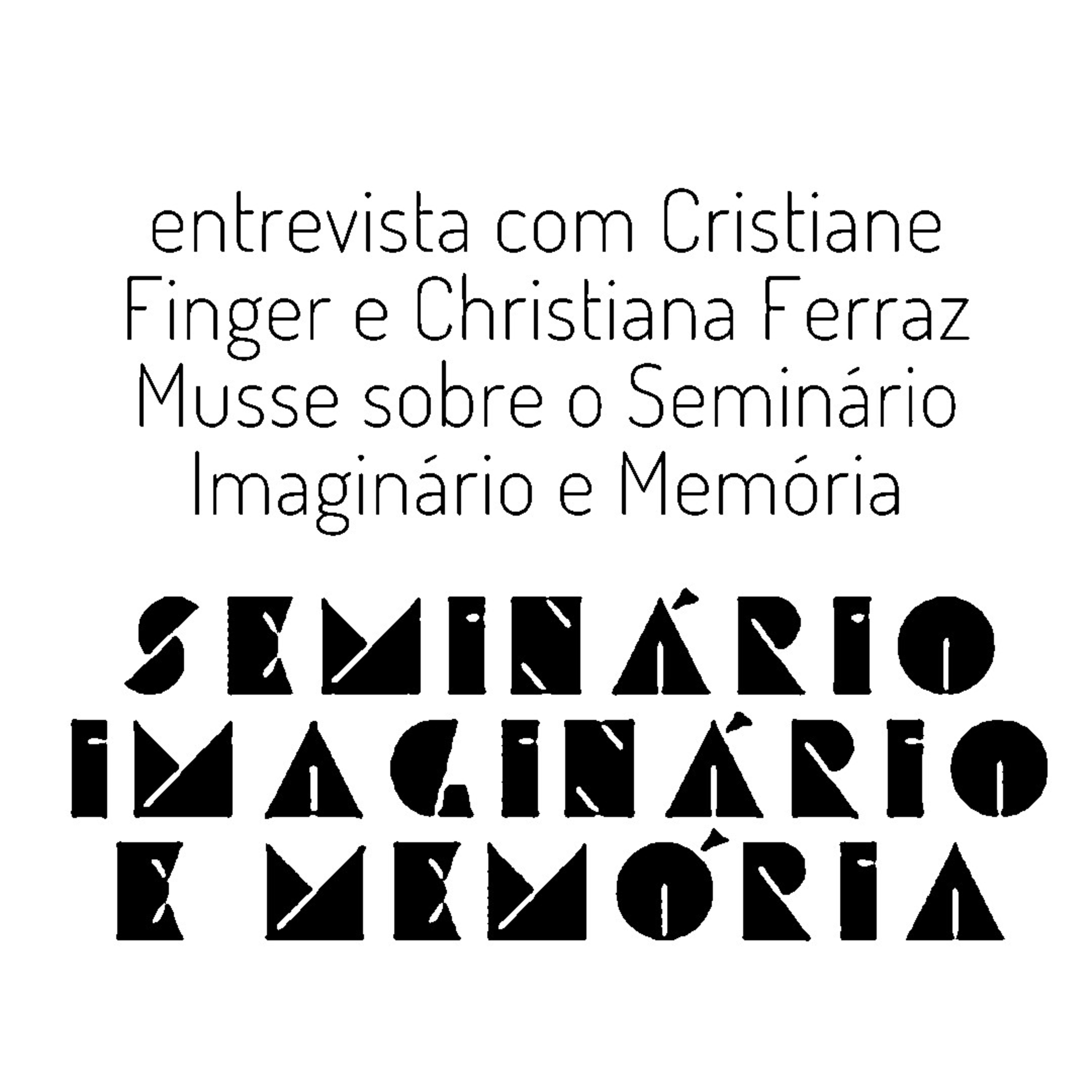 Entrevista com Cristiane Finger e Christiana Ferraz Musse sobre o Seminário Imaginário e Memória
