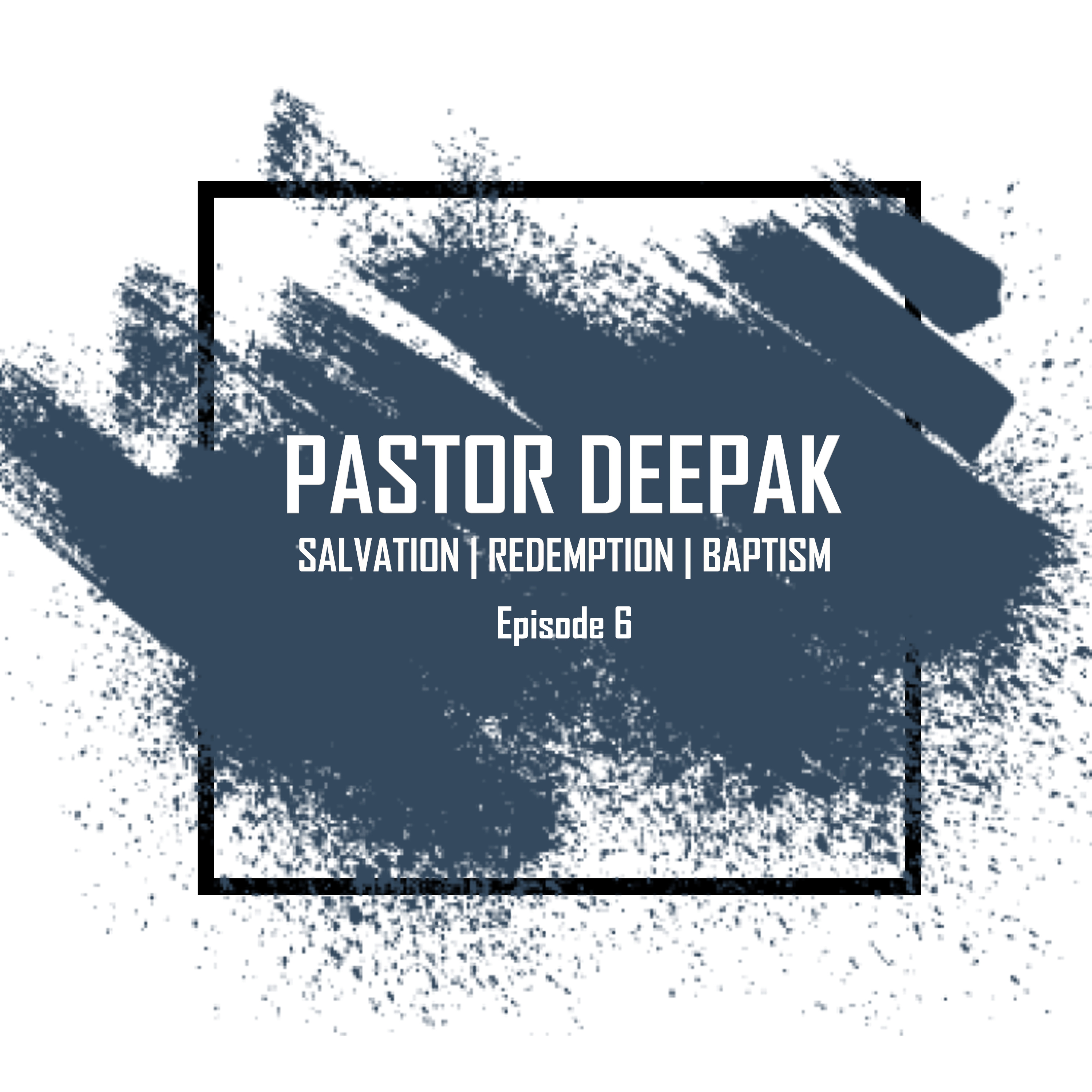 Pastor Deepak E6- Baptism episode artwork