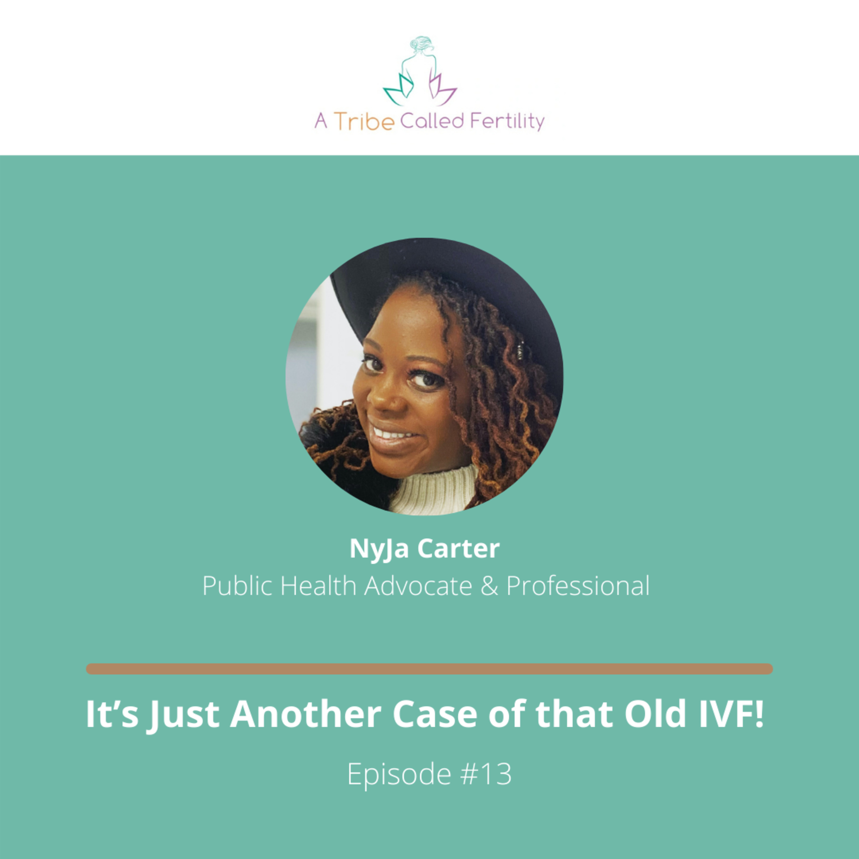 #13 It’s Just Another Case of that Old IVF! with NyJa Carter episode artwork