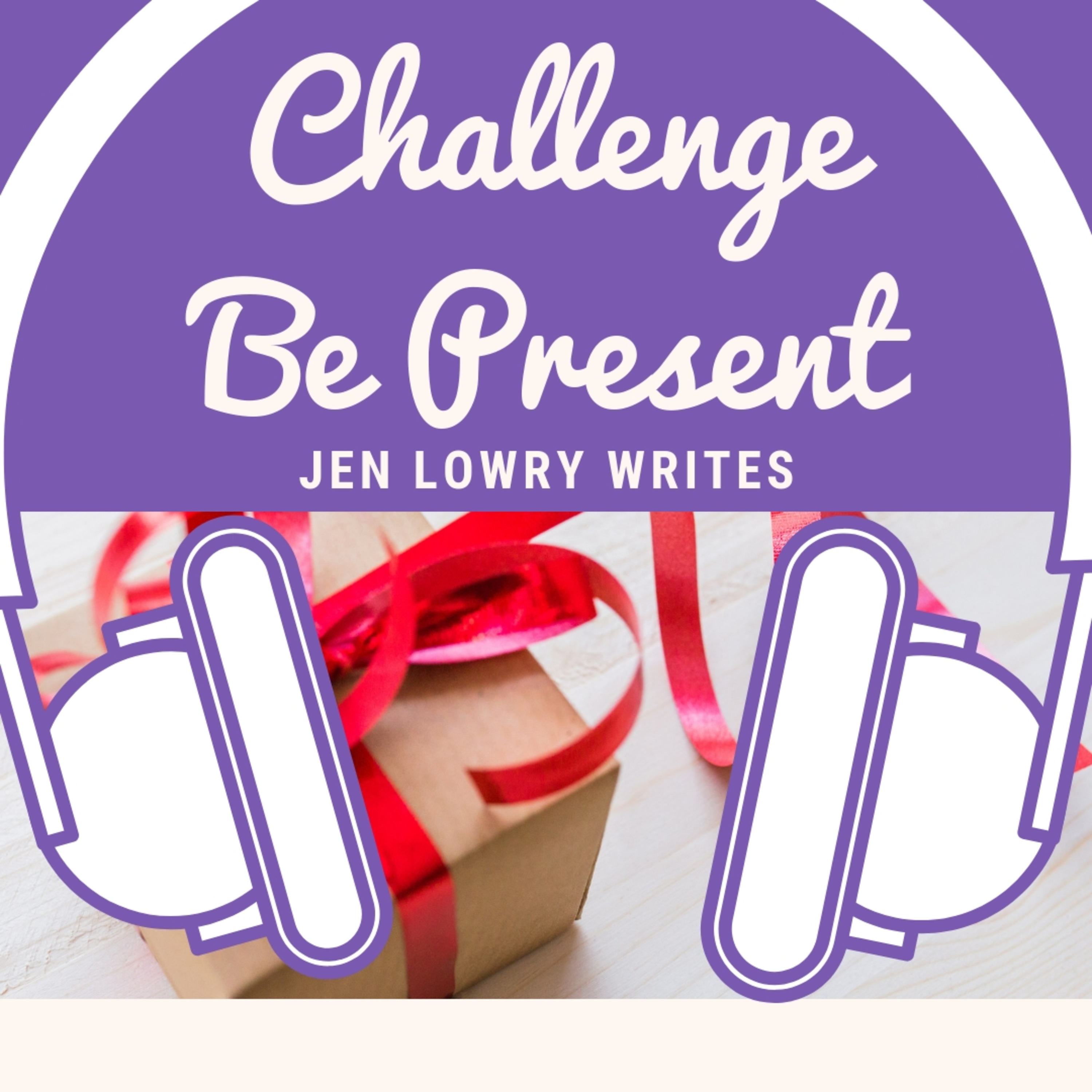 Challenge - Be Present  episode artwork