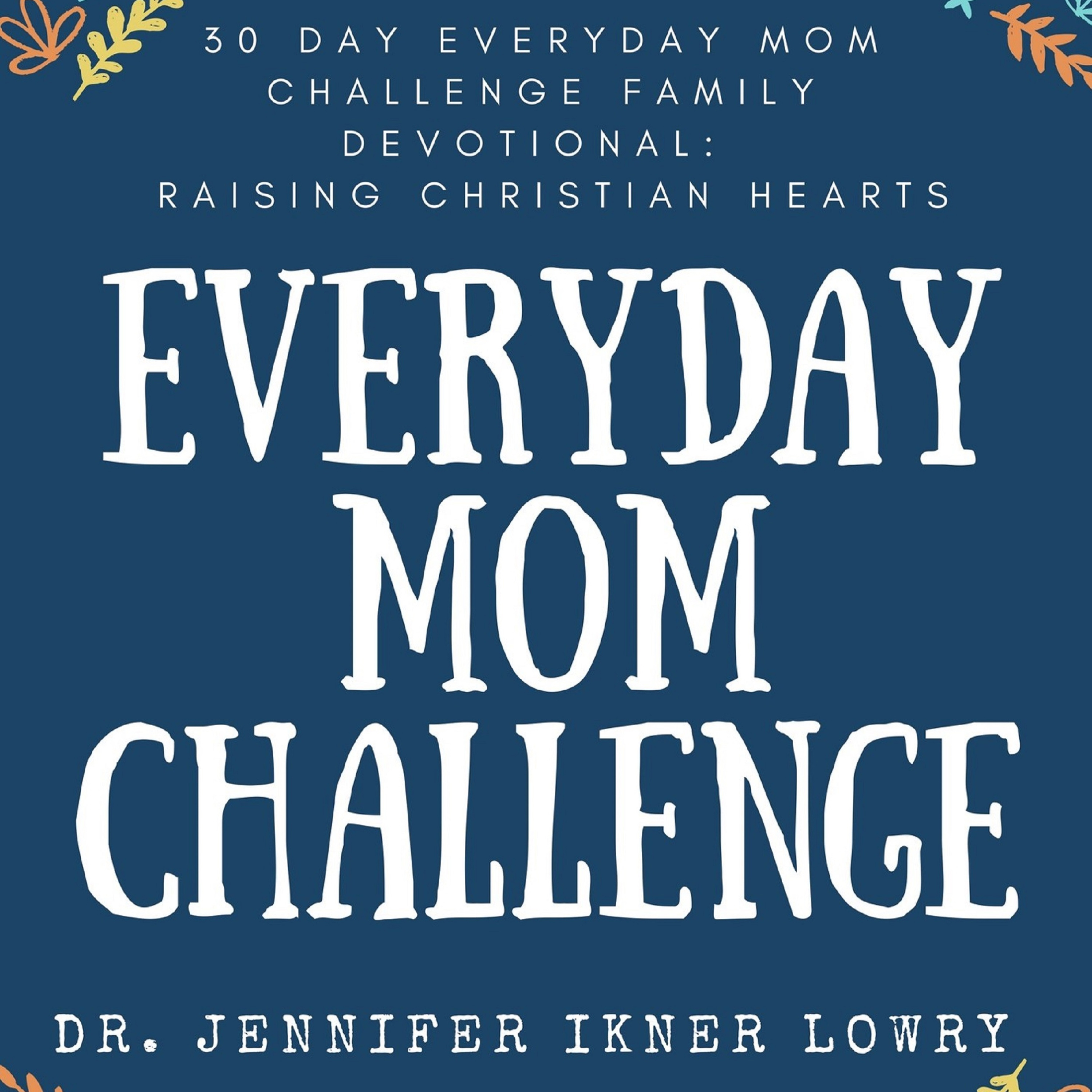 Chapter 4 Read Aloud: 30 Day Everyday Mom Challenge Family Devotional - Activities for Your Family! episode artwork